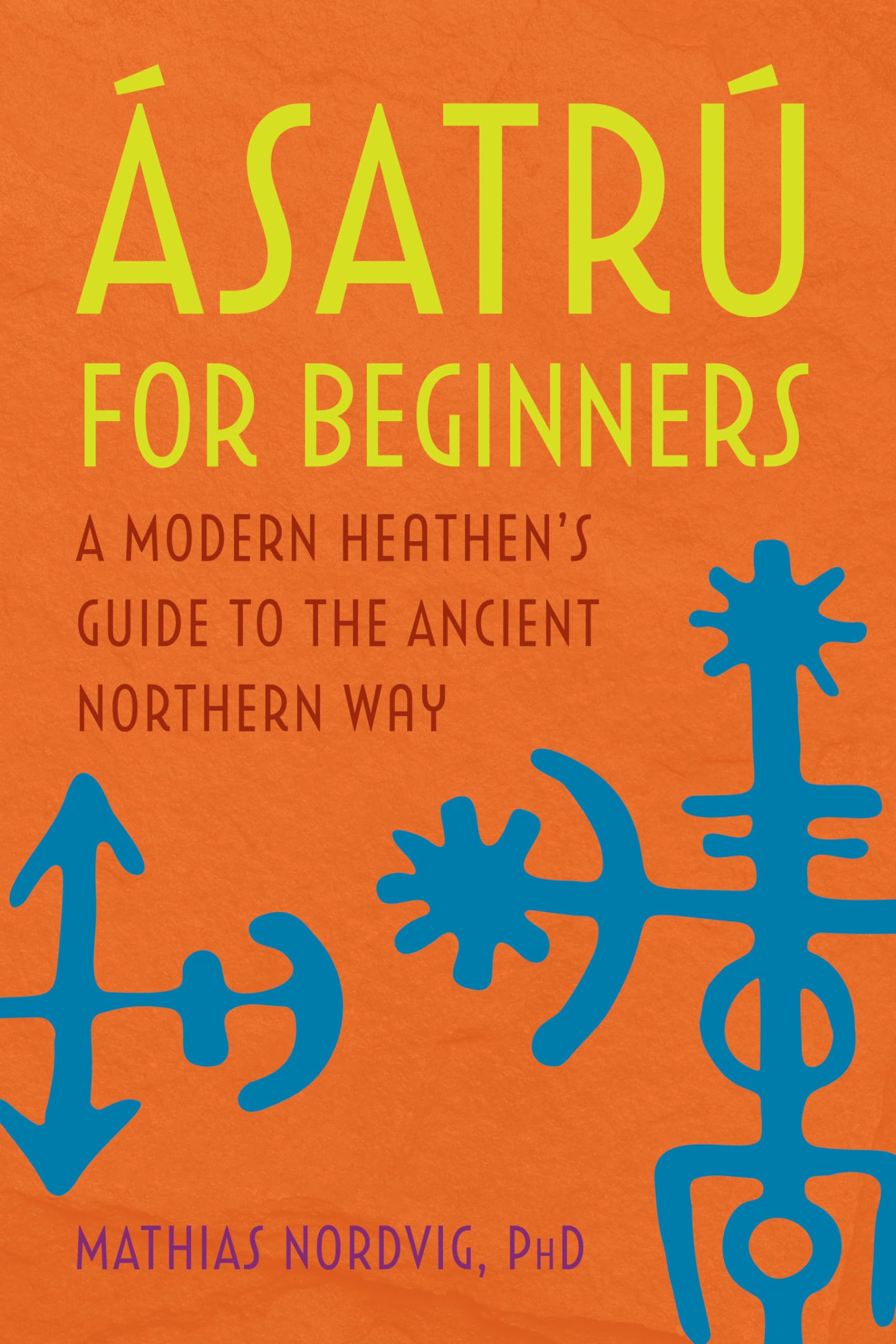 Ásatrú for Beginners: A Modern Heathen's Guide to the Ancient Northern Way Social Sciences