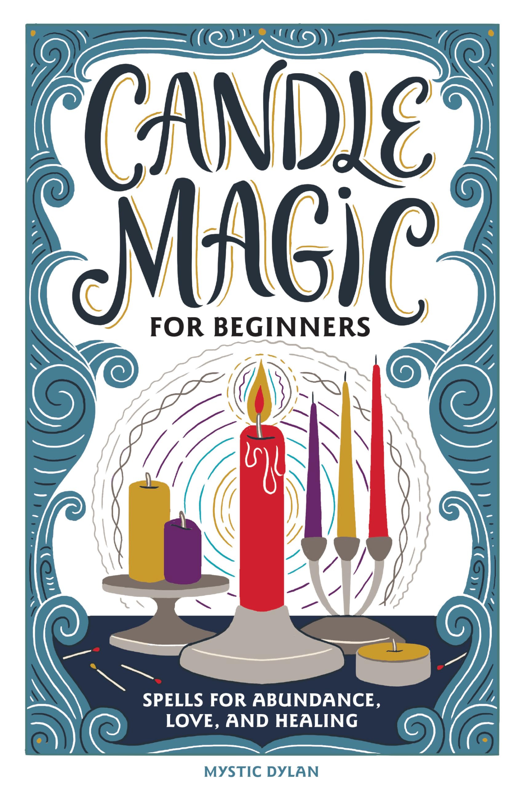 Candle Magic for Beginners: Spells for Abundance, Love, and Healing book