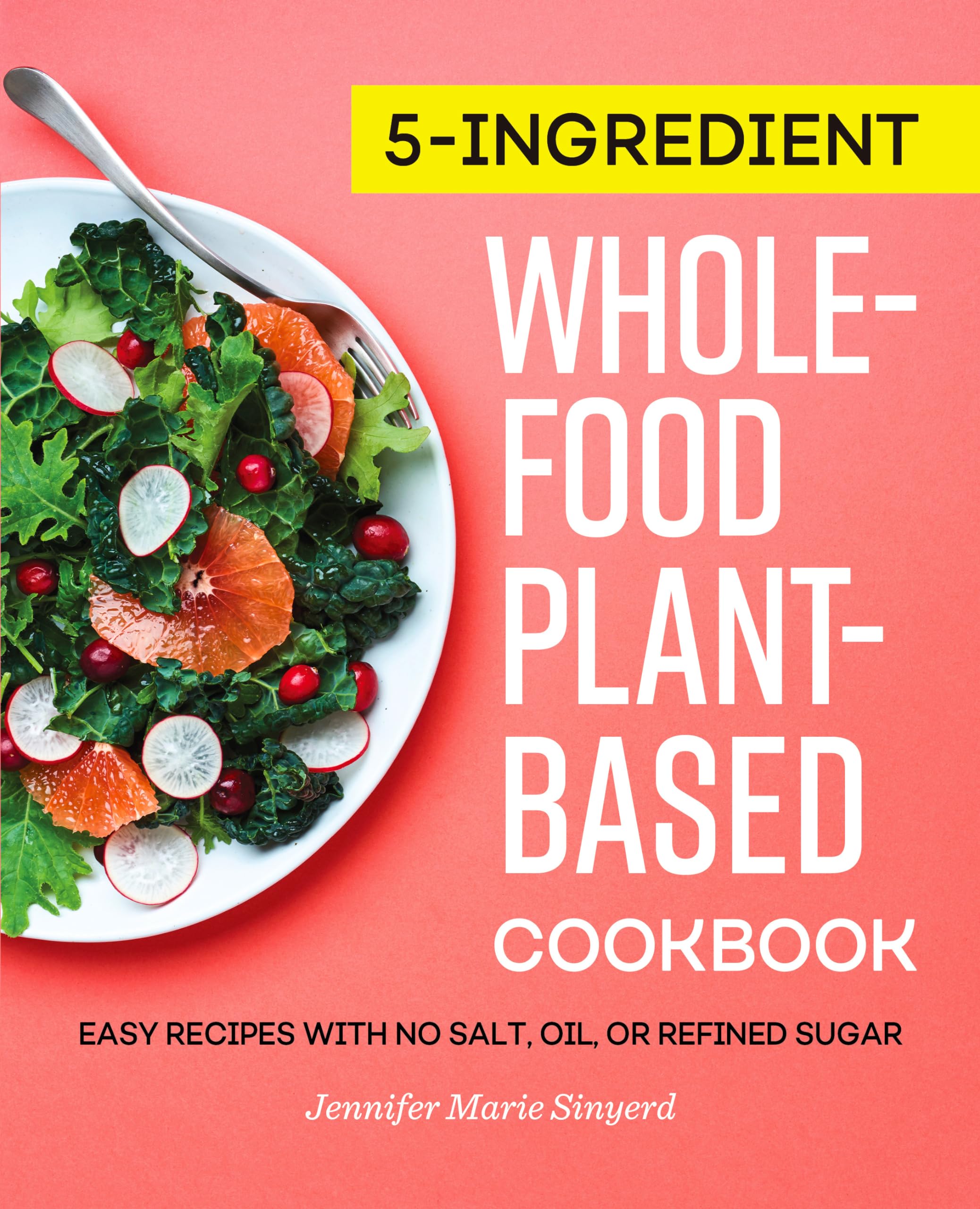 5-Ingredient Whole-Food, Plant-Based Cookbook Leisure, Home & Garden