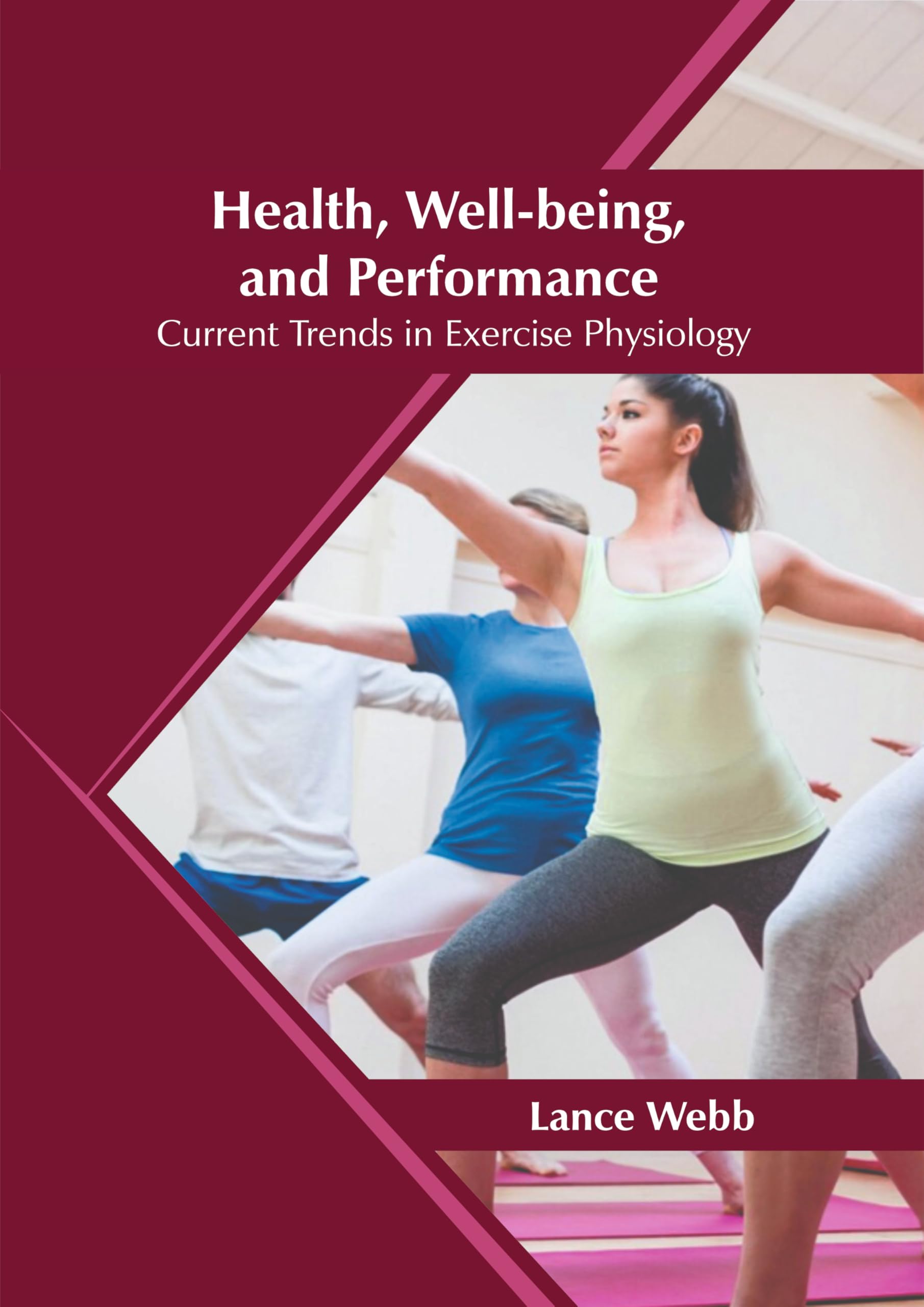 Health, Well-Being, and Performance: Current Trends in Exercise Physiology Health, Nutrition & Fitness