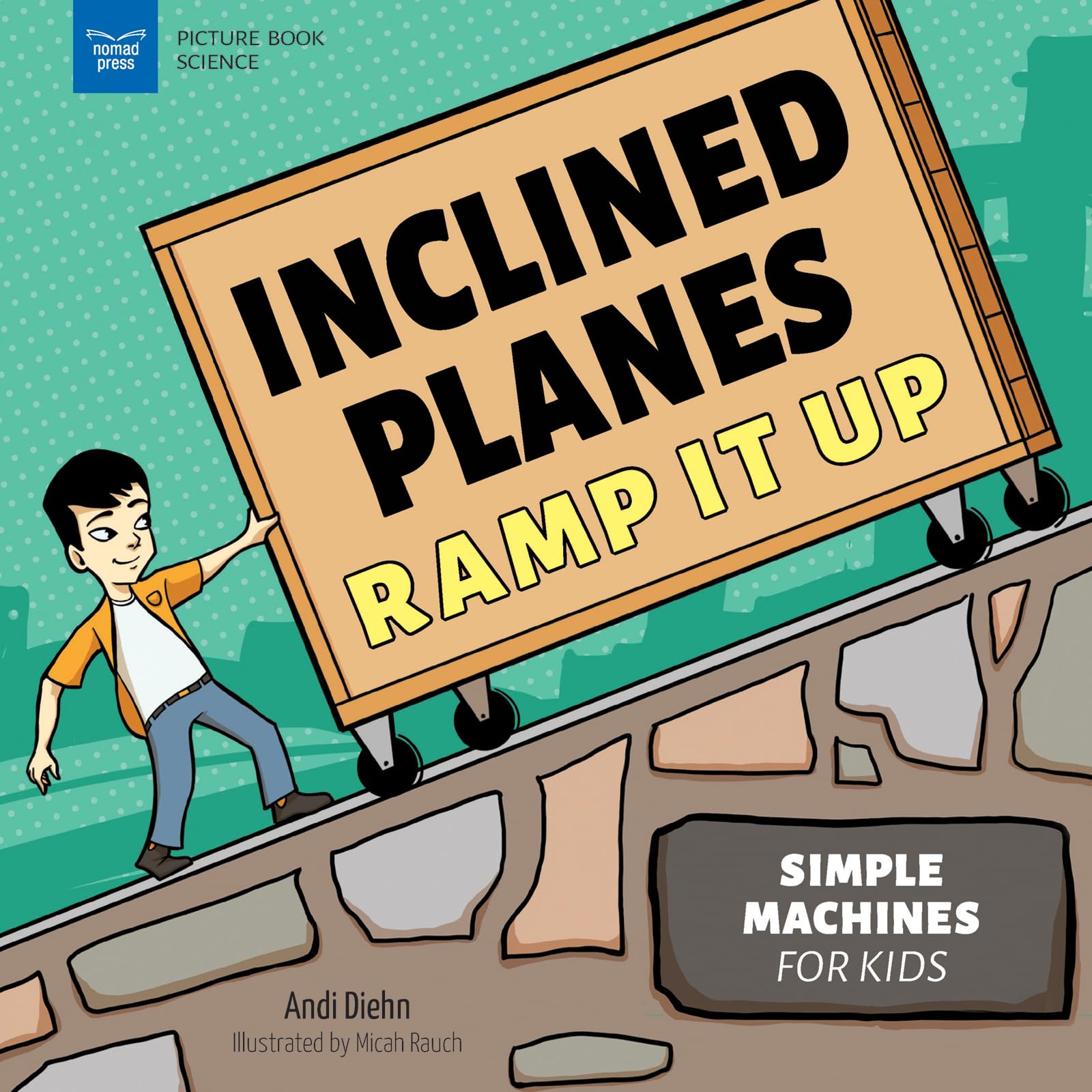 Inclined Planes Ramp It Up: Simple Machines for Kids Non-fiction