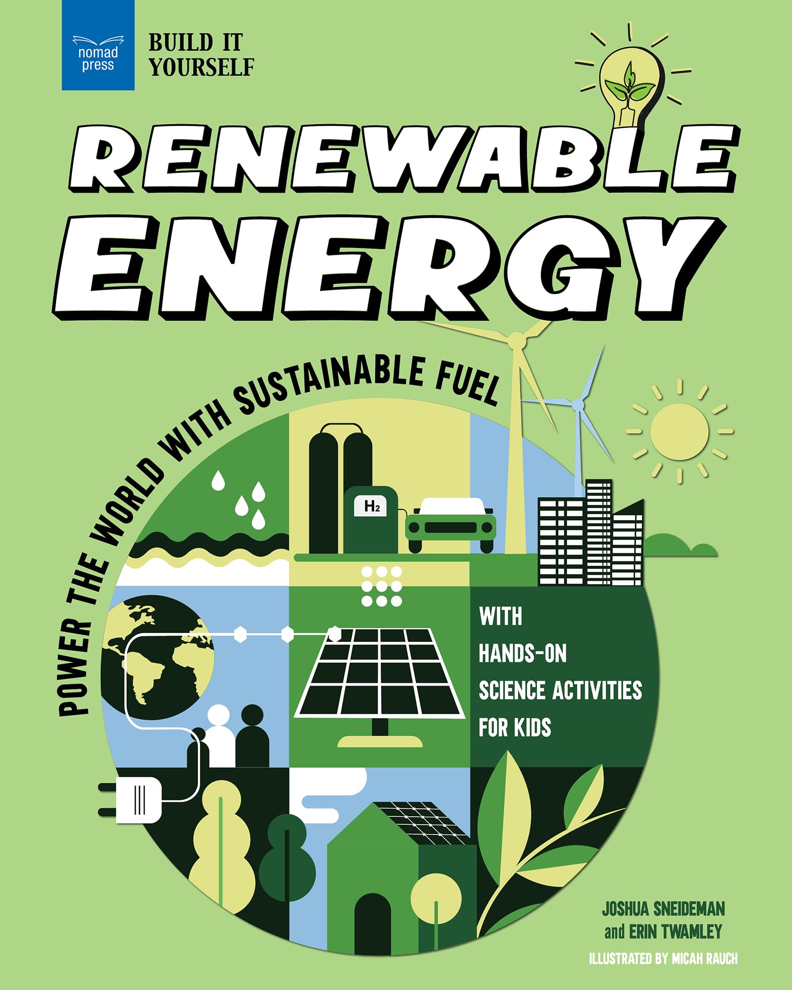 Renewable Energy: Power the World With Sustainable Fuel With Hands-On Science Activities for Kids book