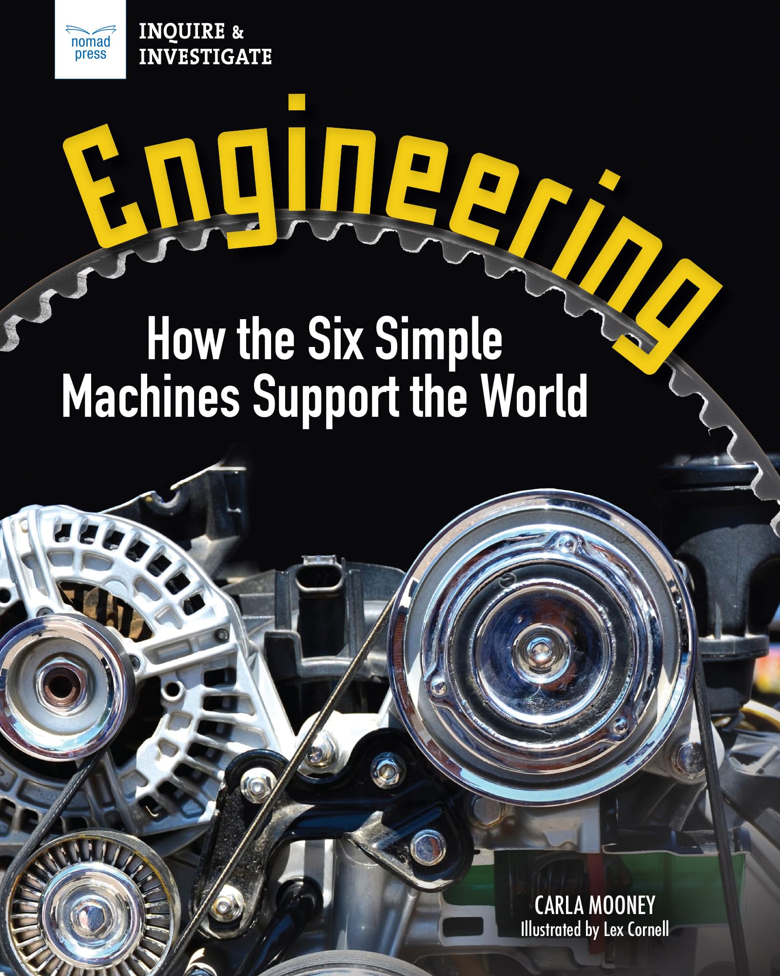 Engineering: How the Six Simple Machines Support the World (Inquire & Investigate) Education