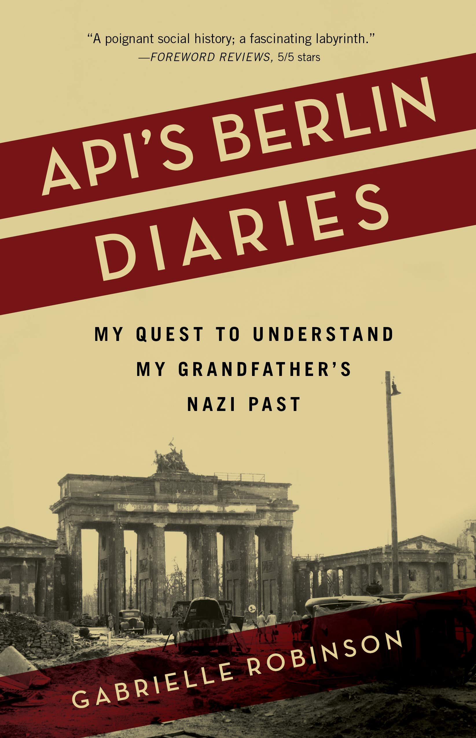 Api's Berlin Diaries: My Quest to Understand My Grandfather's Nazi Past book