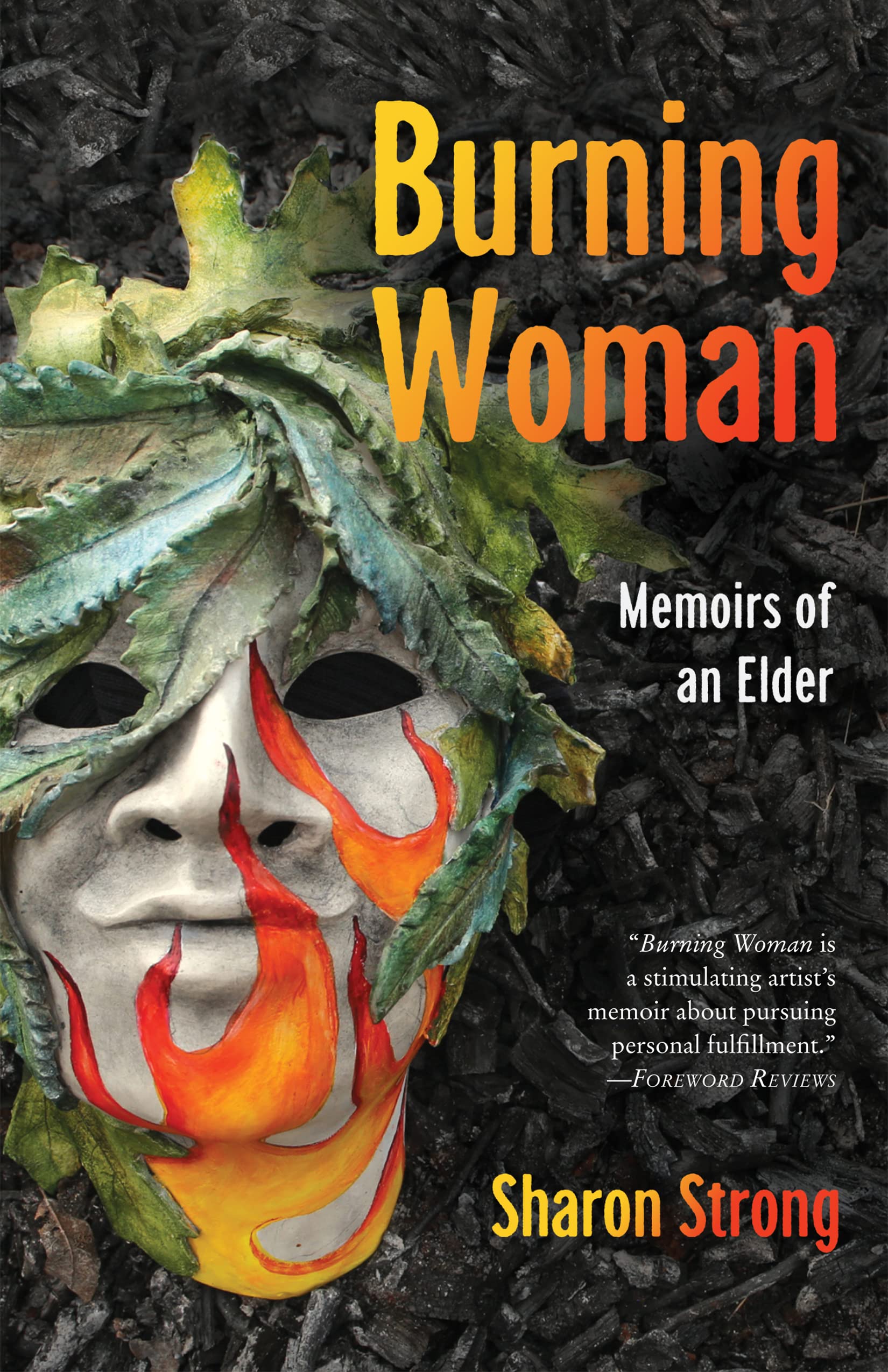 Burning Woman: Memoirs of an Elder Art & Literature
