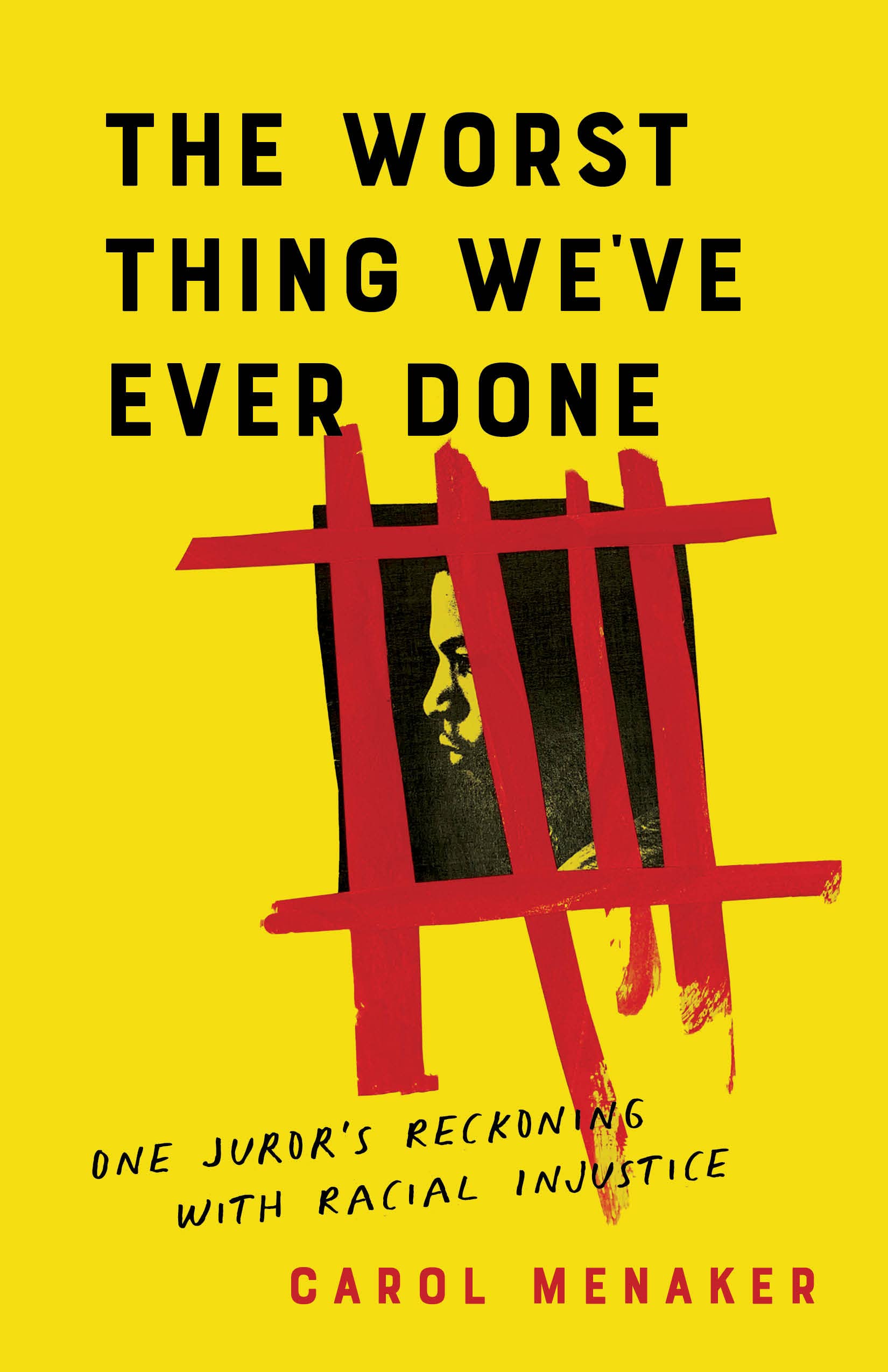 The Worst Thing We've Ever Done: One Juror's Reckoning with Racial Injustice Law