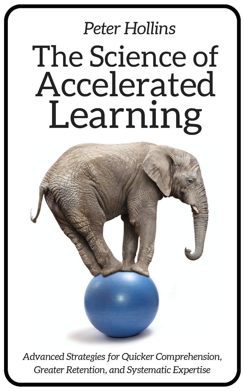 The Science of Accelerated Learning: Advanced Strategies for Quicker Comprehension, Greater Retention, and Systematic Expertise Law