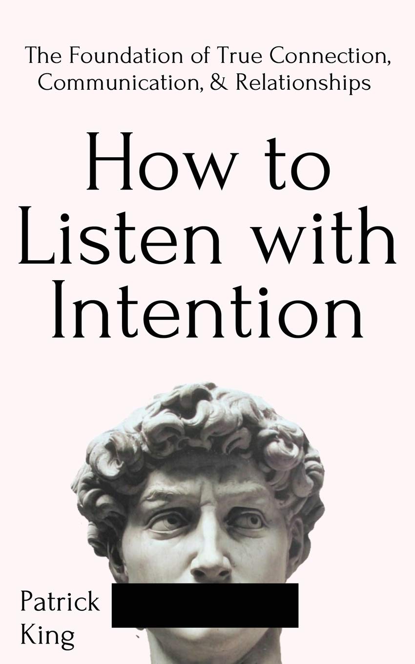 How to Listen with Intention: The Foundation of True Connection, Communication, and Relationships Business, Finance & Career