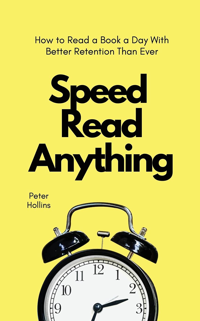 Speed Read Anything: How to Read a Book a Day With Better Retention Than Ever Business, Finance & Career