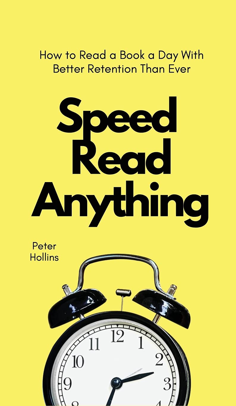 Speed Read Anything: How to Read a Book a Day With Better Retention Than Ever Business, Finance & Career
