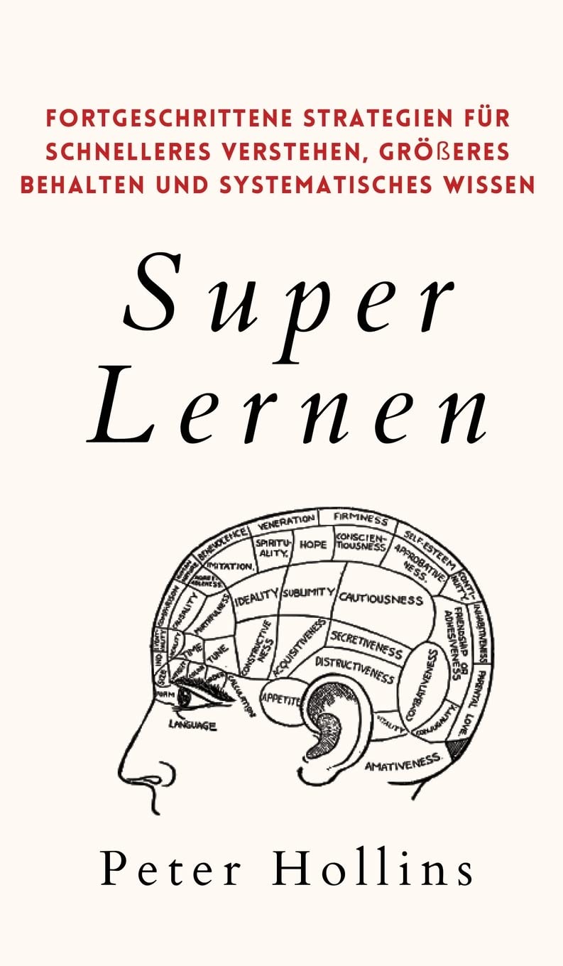 Super Lernen: Fortgeschrittene Strategien für schnelleres Verstehen, größeres Behalten und systematisches Wissen Education & Training