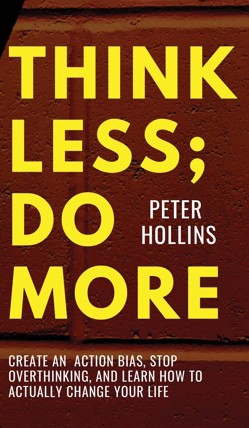 Think Less; Do More Business, Finance & Career