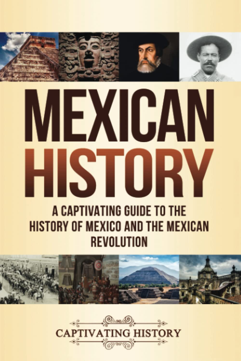 Mexican History: A Captivating Guide to the History of Mexico and the Mexican Revolution (South American Countries) Education & Training