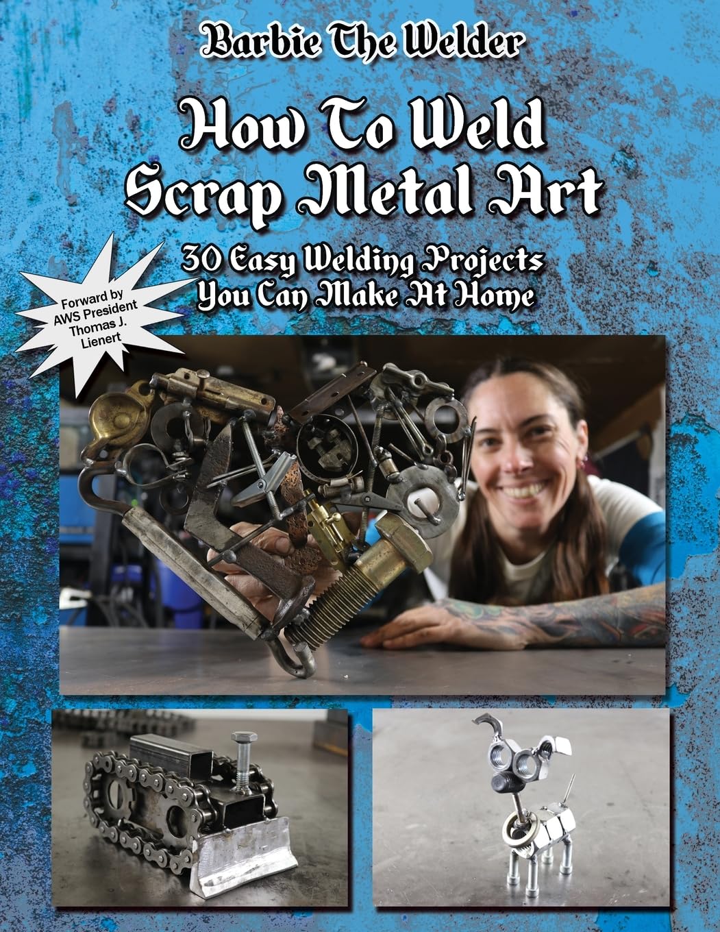 How To Weld Scrap Metal Art: 30 Easy Welding Projects You Can Make At Home Film, Art & Culture