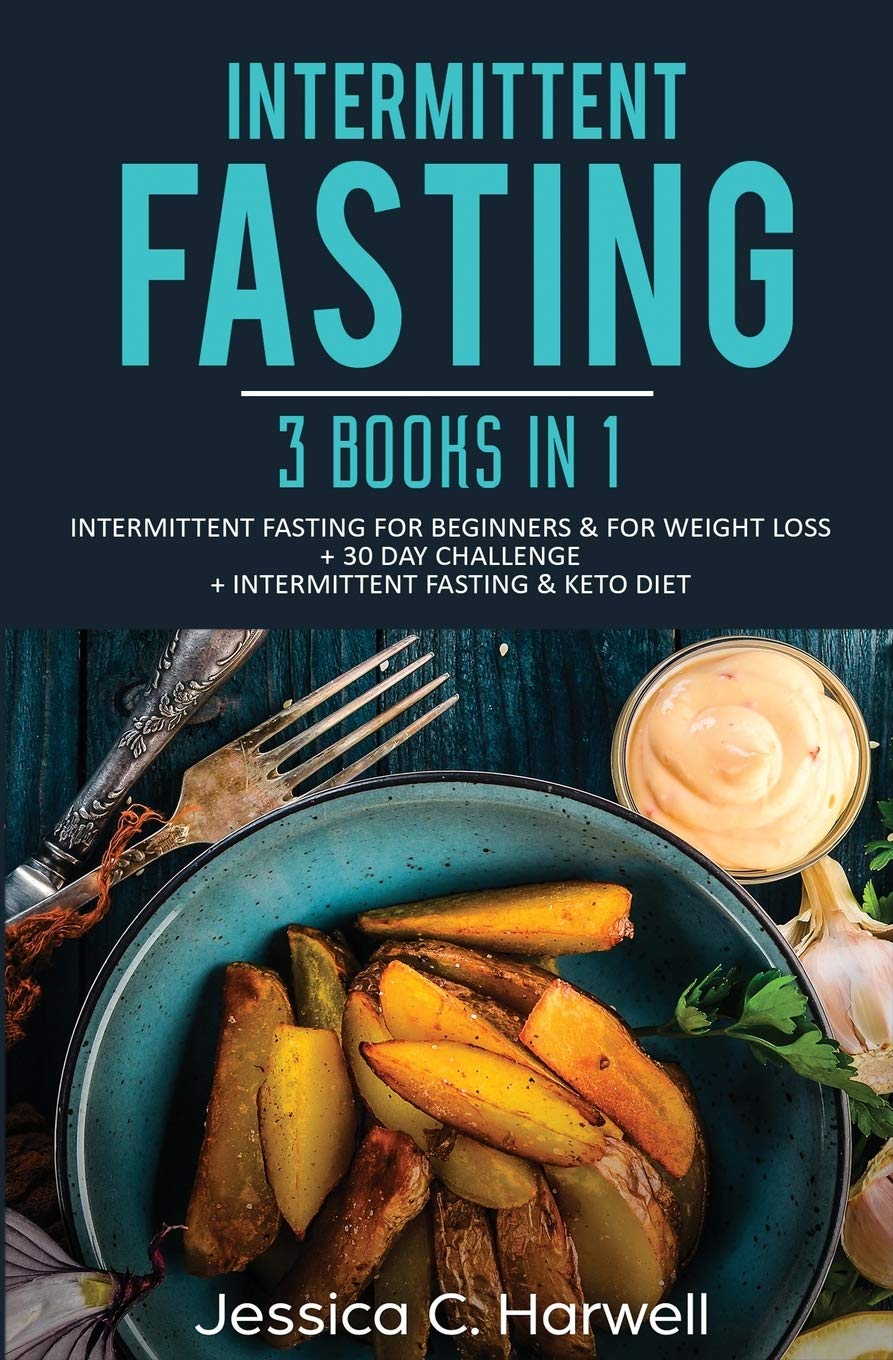 Intermittent Fasting: 3 Books in 1 - Intermittent Fasting for Beginners & Weight Loss + 30 Day Challenge + Intermittent Fasting & Keto Diet Medicine