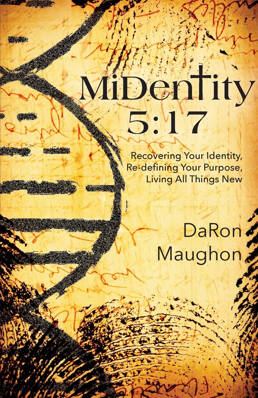 MiDentity 5: 17: Recovering Your Identity, Re-defining Your Purpose, Living All Things New book