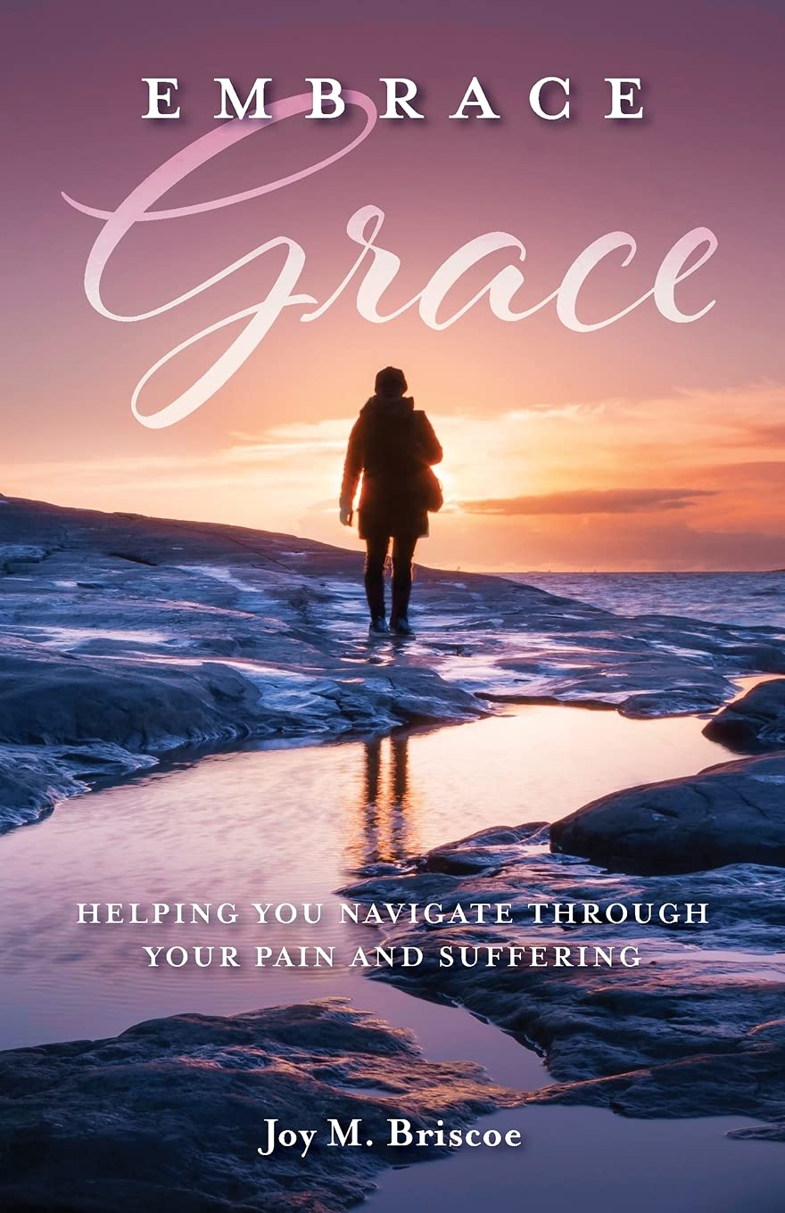 Embrace Grace: Helping You Navigate Through Your Pain and Suffering Religion & Esotericism