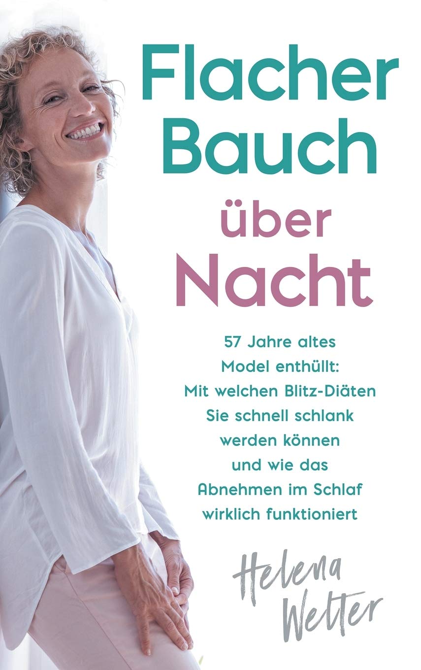 Flacher Bauch über Nacht: 57 Jahre altes Model enthüllt: Mit welchen Blitz-Diäten Sie schnell schlank werden können und wie das Abnehmen im Schlaf wirklich funktioniert Medicine