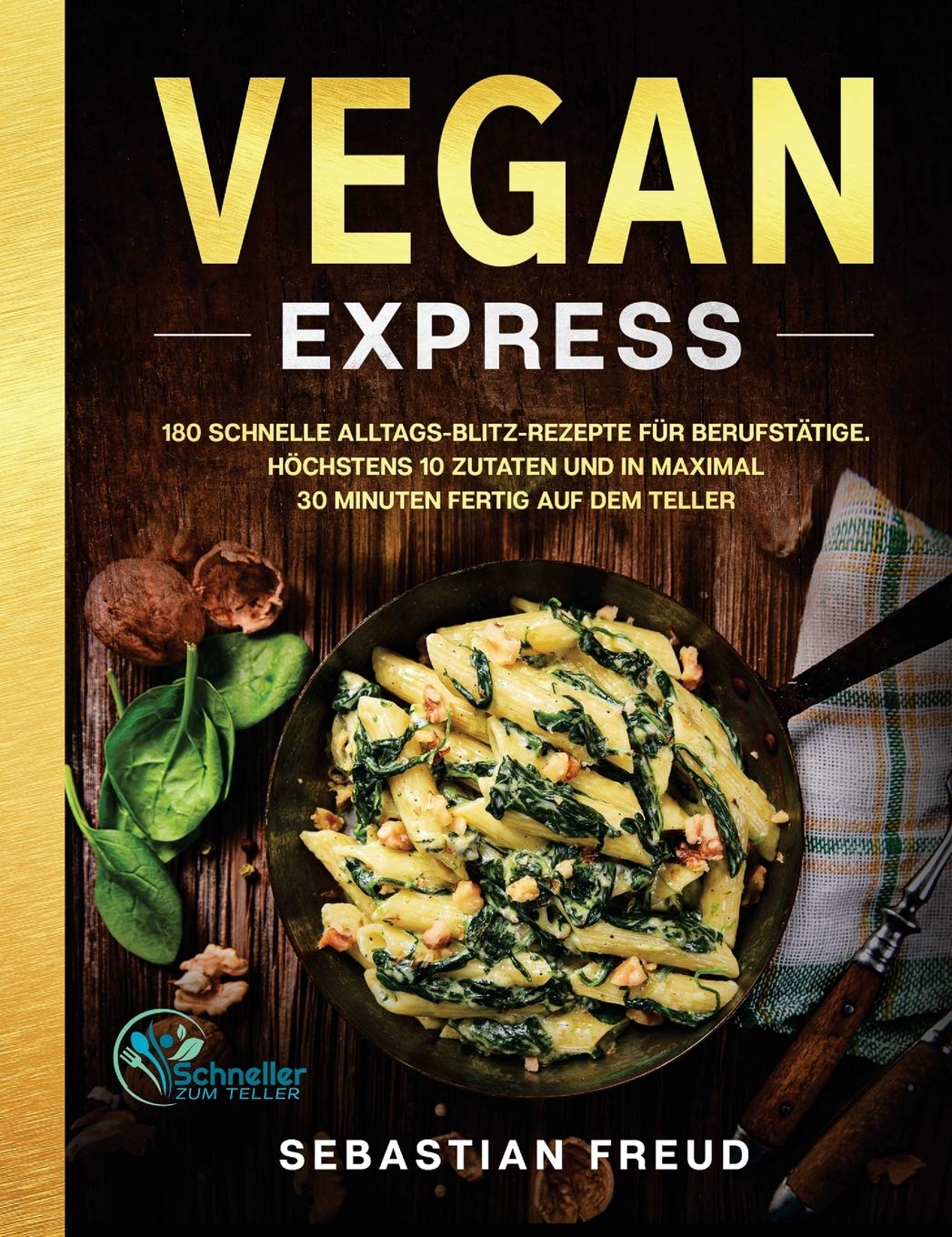 Vegan Express: 180 schnelle Alltags-Blitz-Rezepte für Berufstätige. Höchstens 10 Zutaten und in maximal 30 Minuten fertig auf dem Teller Medicine