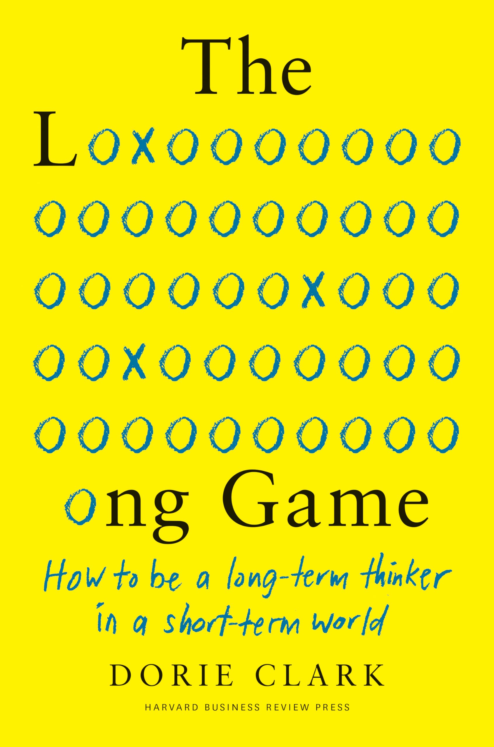 The Long Game How to Be a Long-Term Thinker in a Short-Term World, English version Business, Finance & Career
