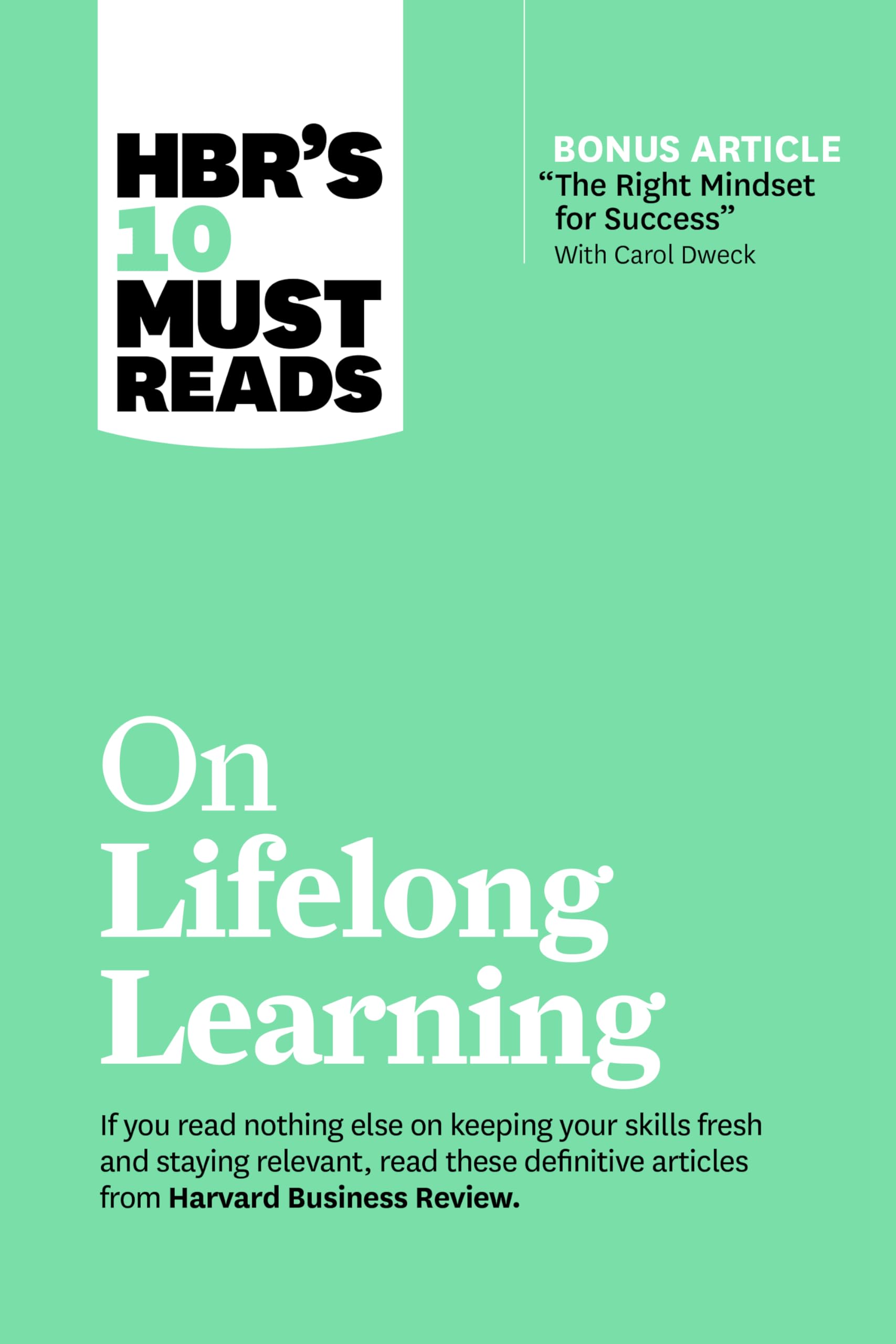 Hbr's 10 Must Reads on Lifelong Learning (with Bonus Article the Right Mindset for Success with Carol Dweck) book