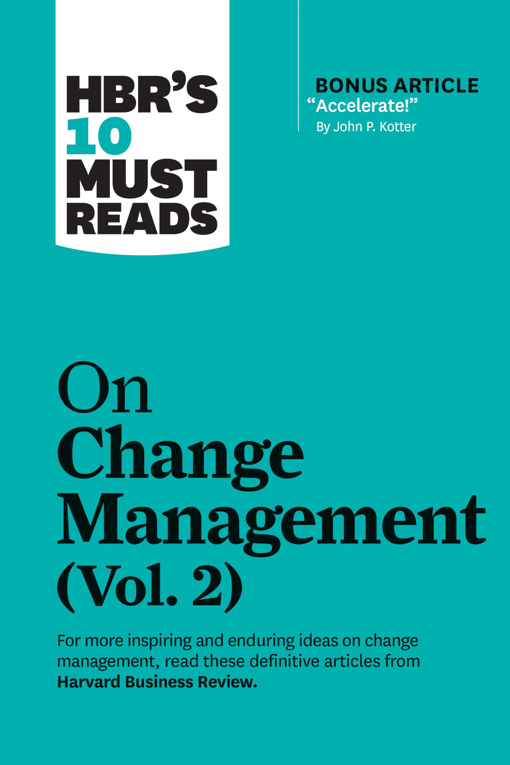 Hbr's 10 Must Reads on Change Management, Vol. 2 (with Bonus Article Accelerate! by John P. Kotter) Business, Finance & Career