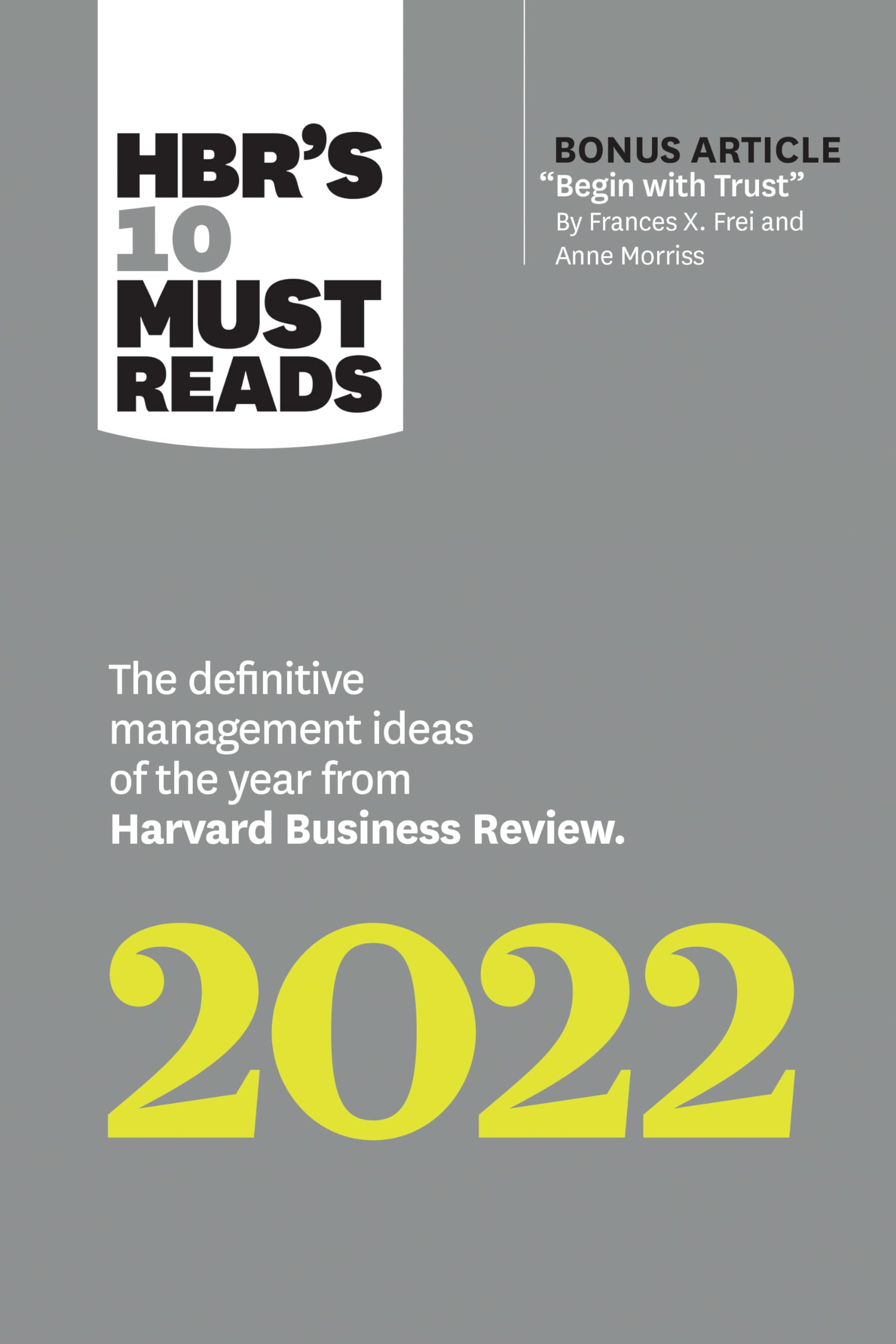HBR's 10 Must Reads 2022: The Definitive Management Ideas of the Year from Harvard Business Review (with bonus article "Begin with Trust" by Frances ... of the Year from Harvard Business Review Law