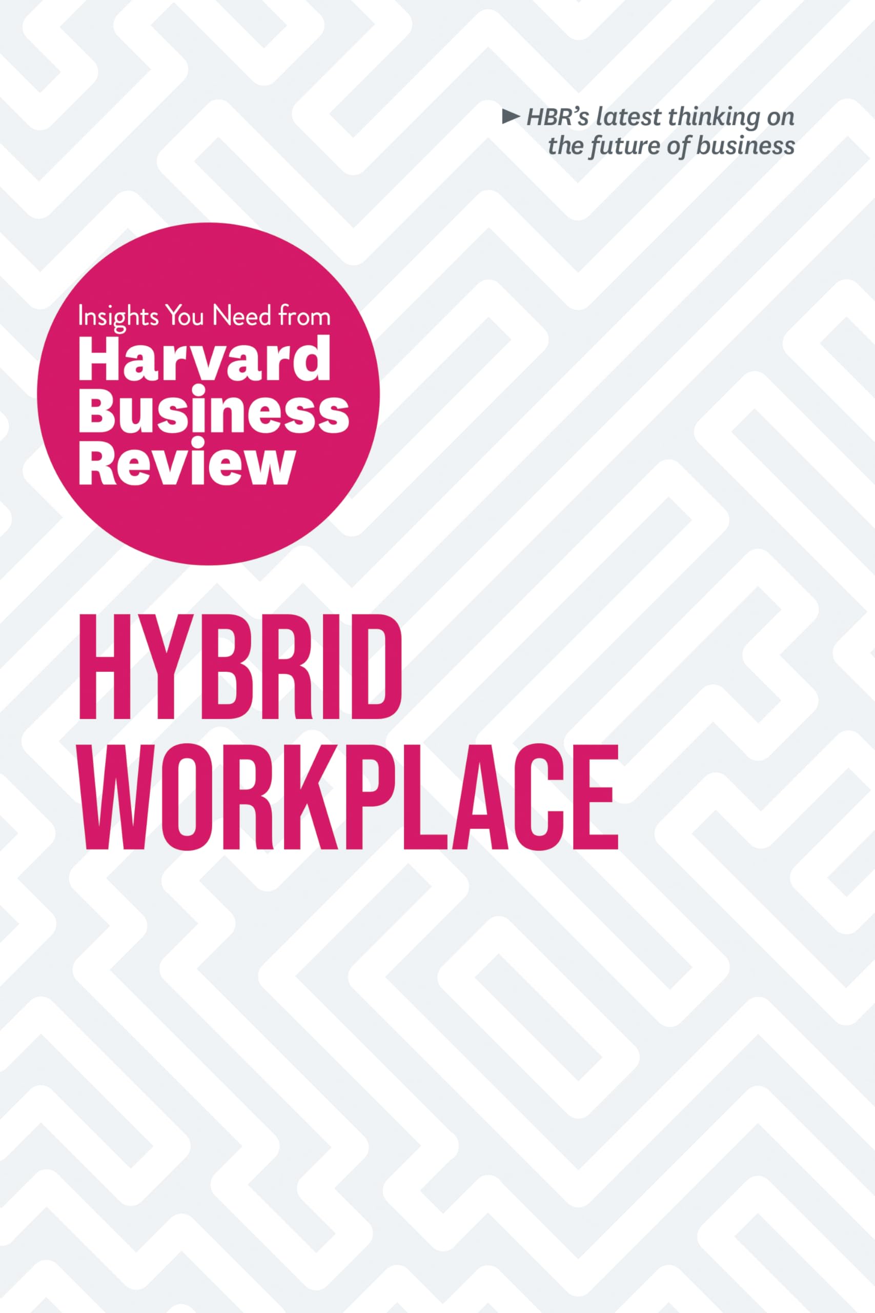 Hybrid Workplace: The Insights You Need from Harvard Business Review Law