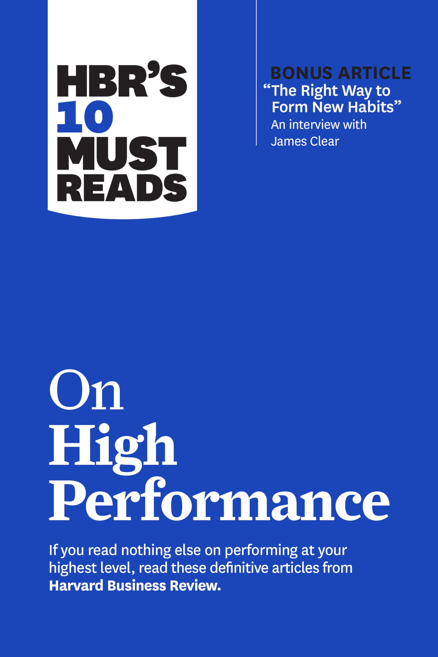 HBR’s 10 Must Reads on High Performance (with bonus article "The Right Way to Form New Habits” An interview with James Clear) Business, Finance & Career