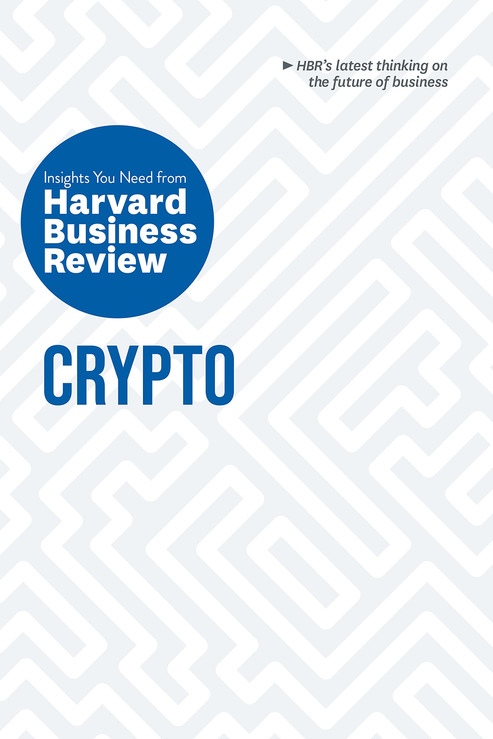 Crypto: The Insights You Need from Harvard Business Review Law