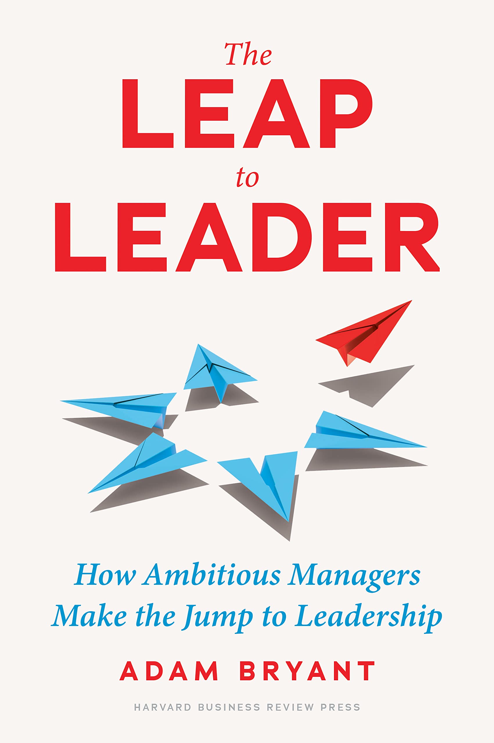 The Leap to Leader: How Ambitious Managers Make the Jump to Leadership Law
