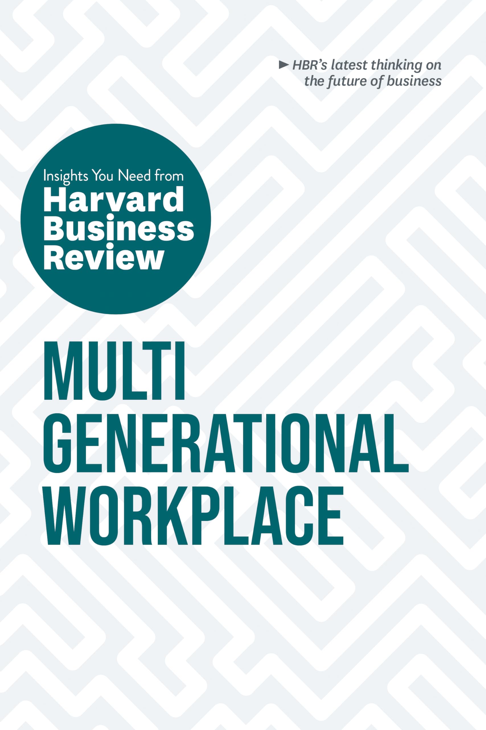 Multigenerational Workplace: The Insights You Need from Harvard Business Review Law