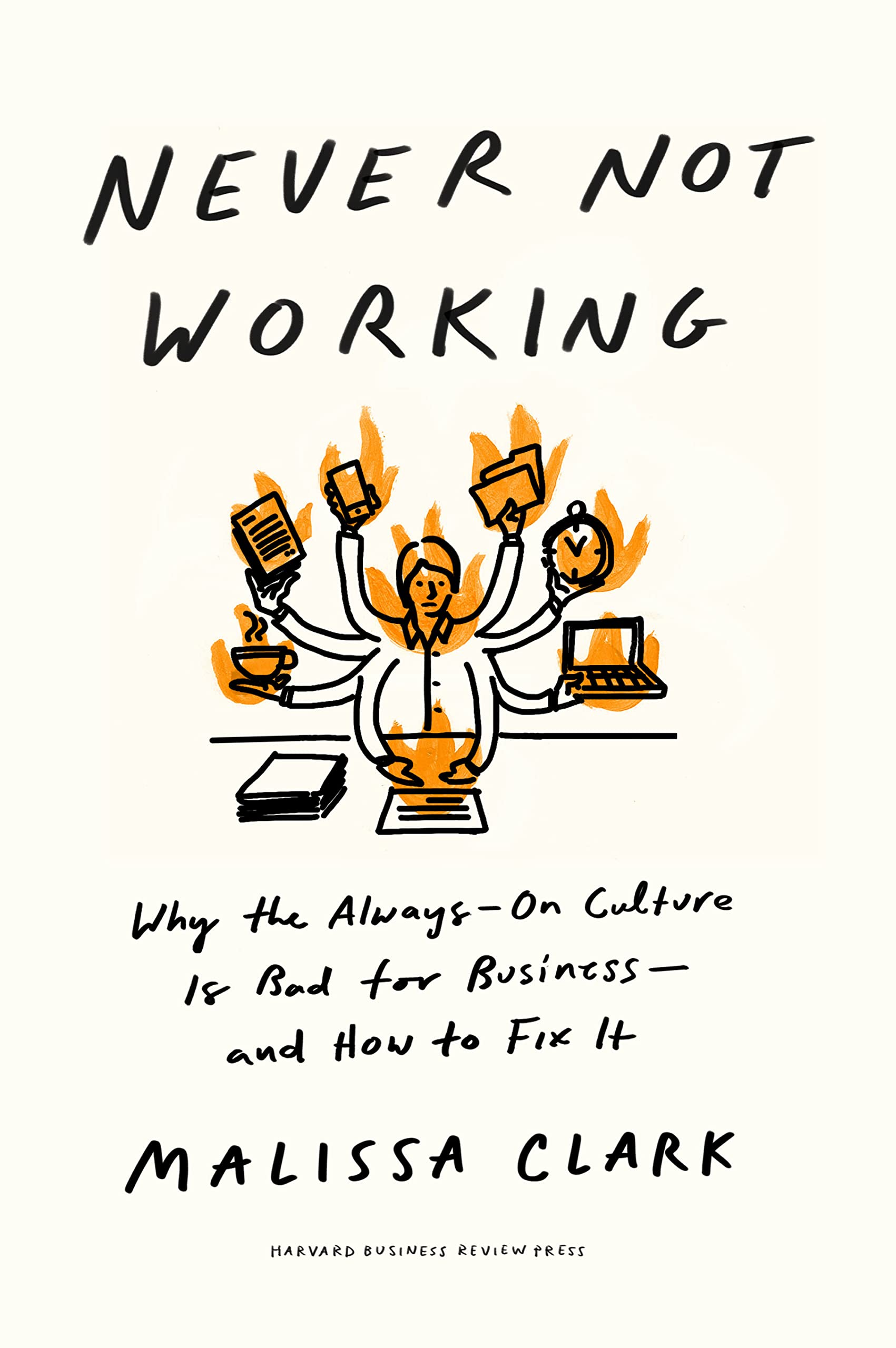 Never Not Working: Why the Always-On Culture Is Bad for Business - and How to Fix It book