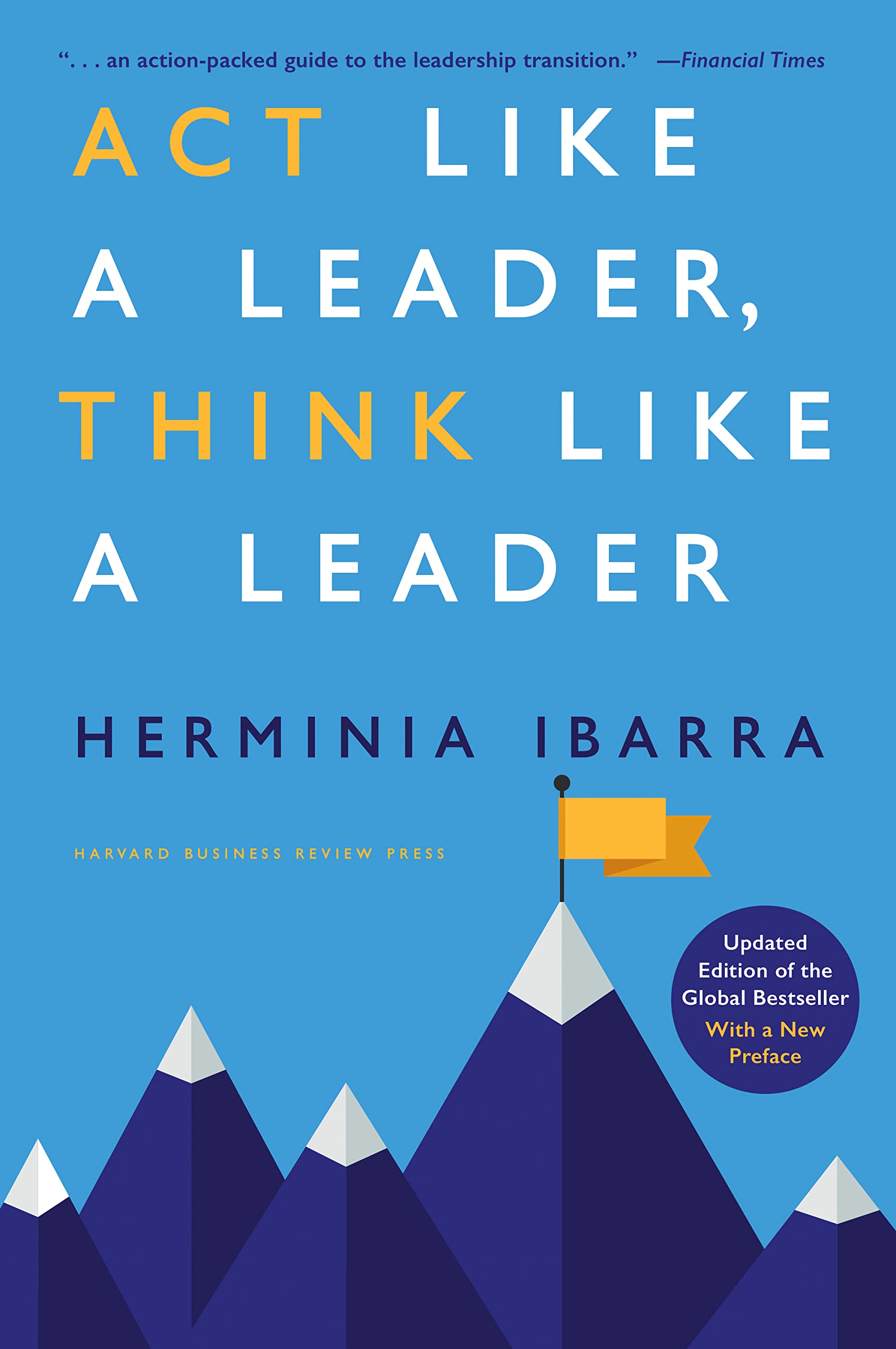 Act Like a Leader, Think Like a Leader, Updated Edition of the Global Bestseller, With a New Preface Business, Finance & Career