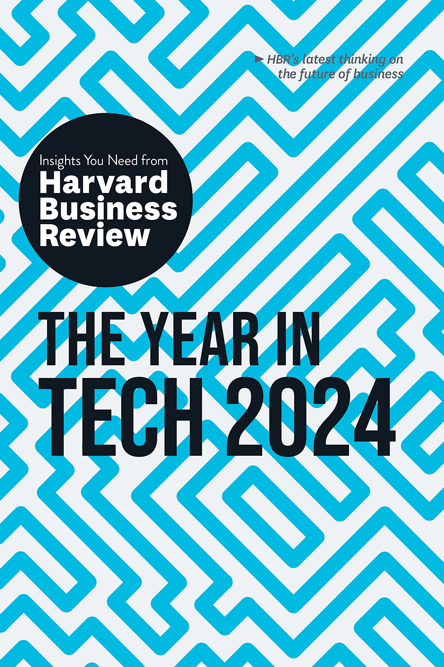 The Year in Tech, 2024: The Insights You Need from Harvard Business Review Law