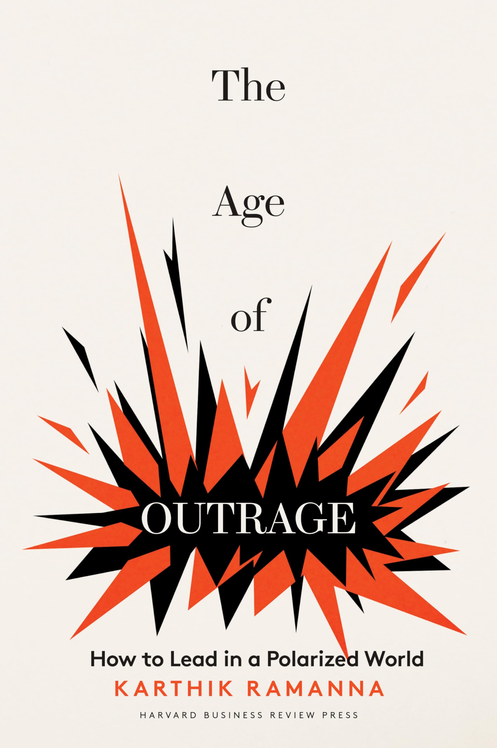The Age of Outrage: How to Lead in a Polarized World Law