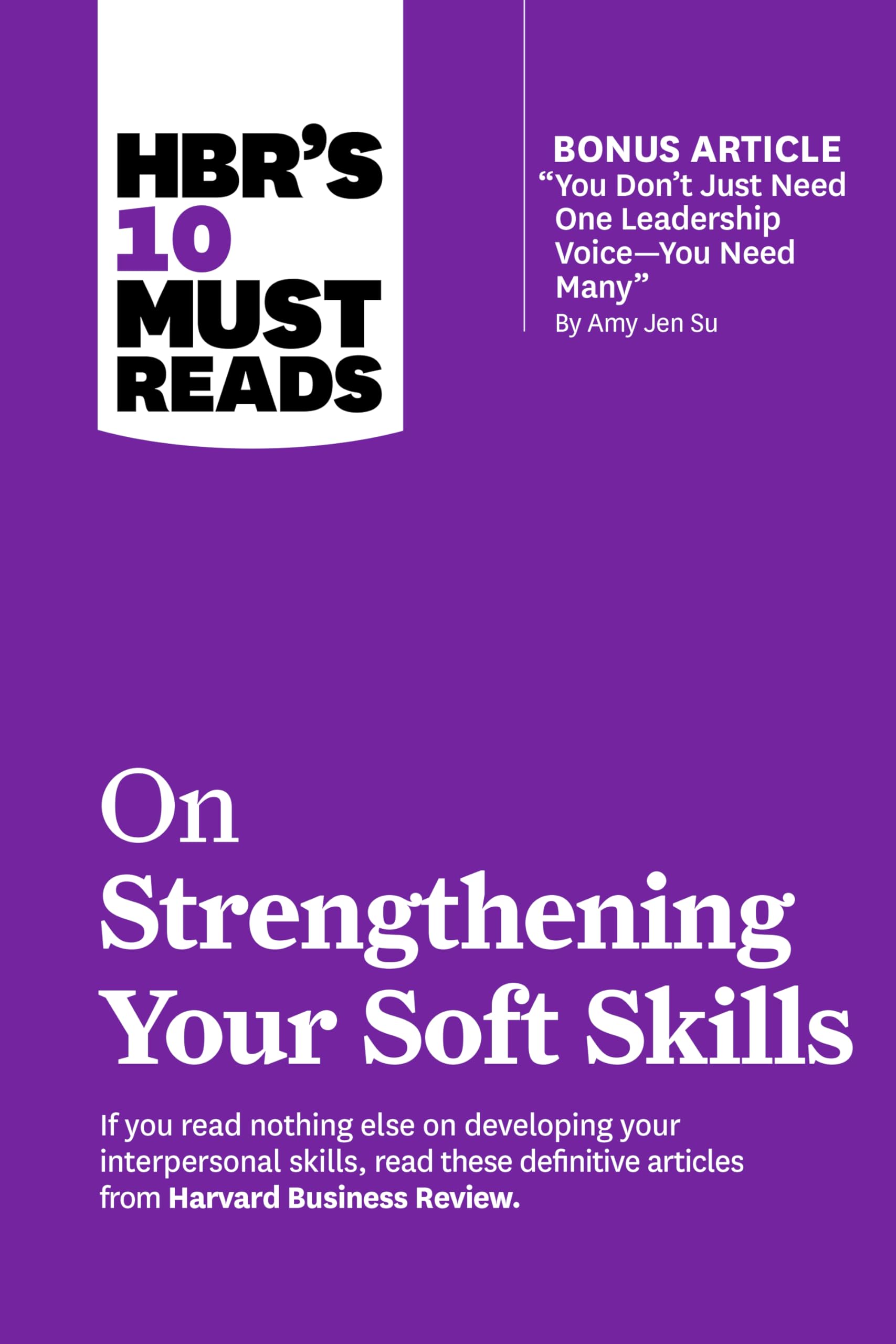 HBR's 10 Must Reads on Strengthening Your Soft Skills Business, Finance & Career