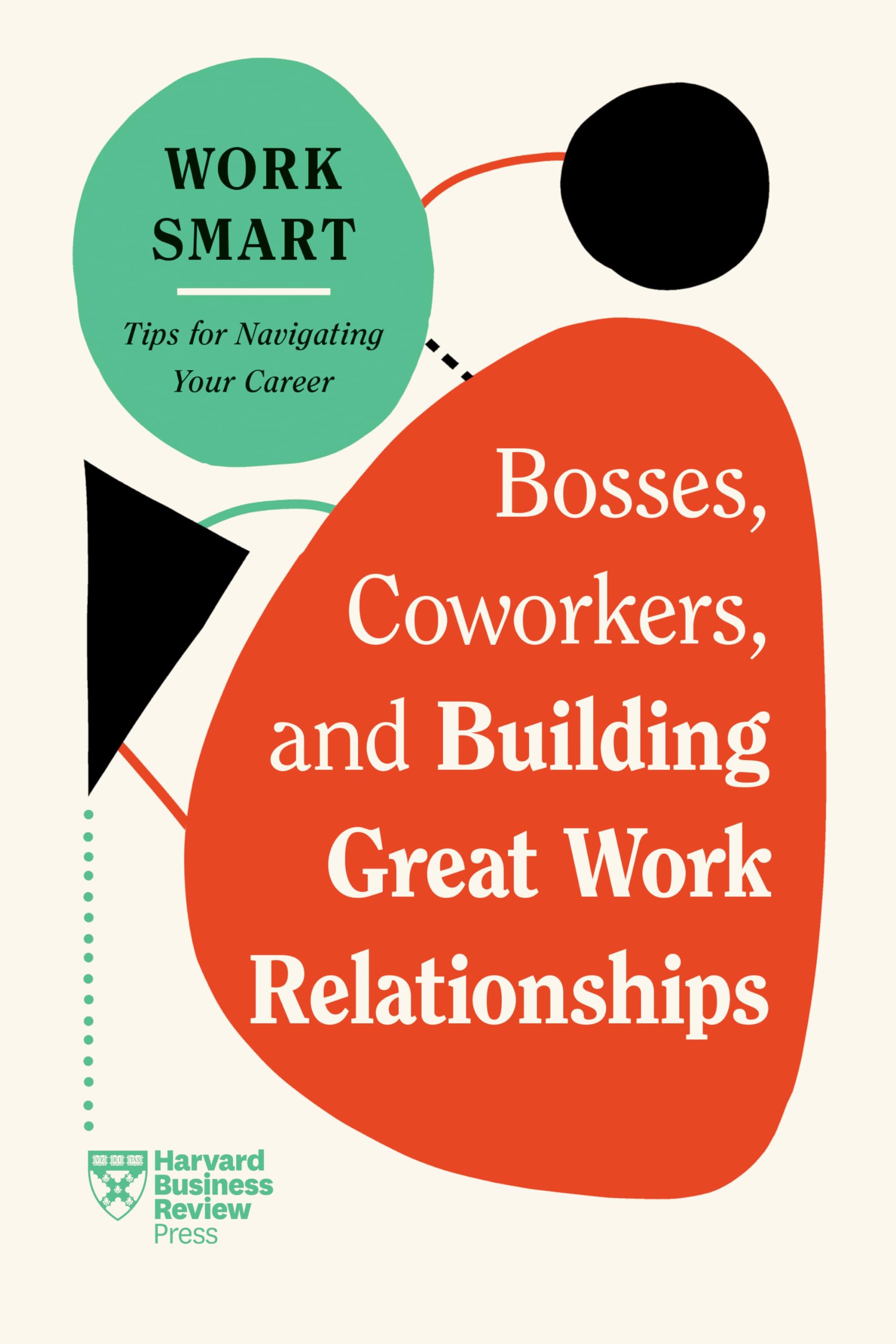 Bosses, Coworkers, and Building Great Work Relationships book