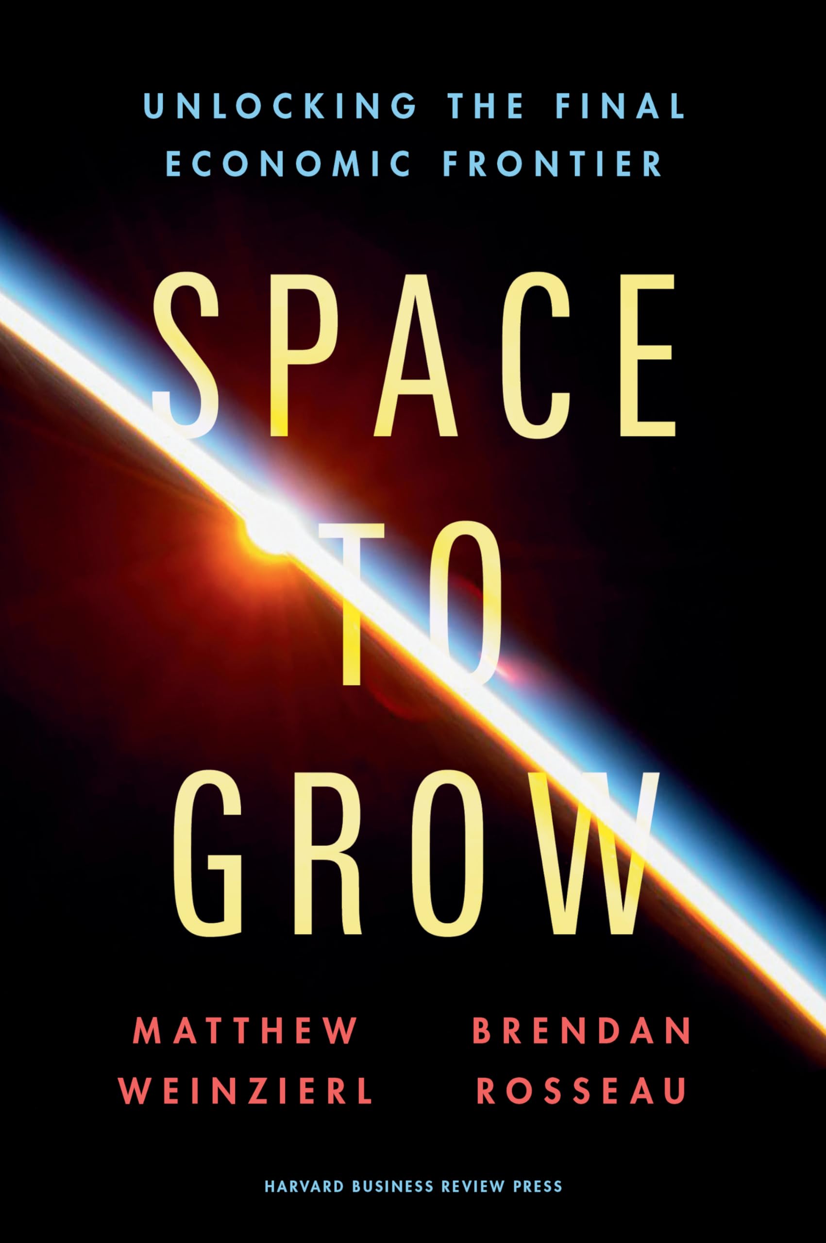 Space to Grow: Unlocking the Final Economic Frontier Business, Finance & Career
