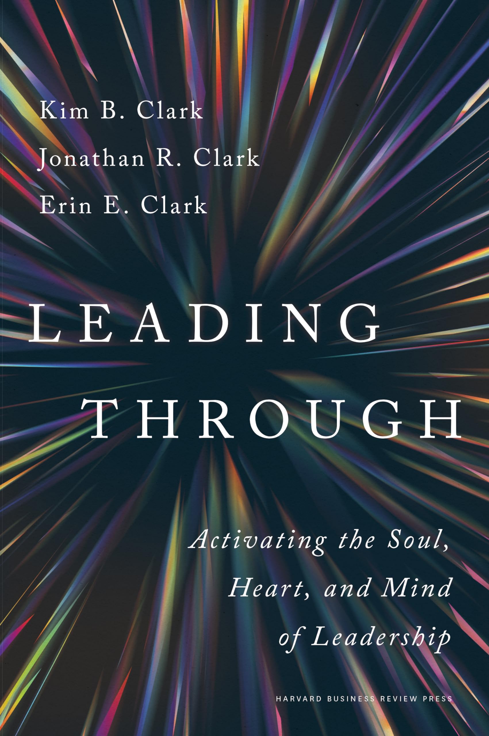 Leading Through: Activating the Soul, Heart, and Mind of Leadership book
