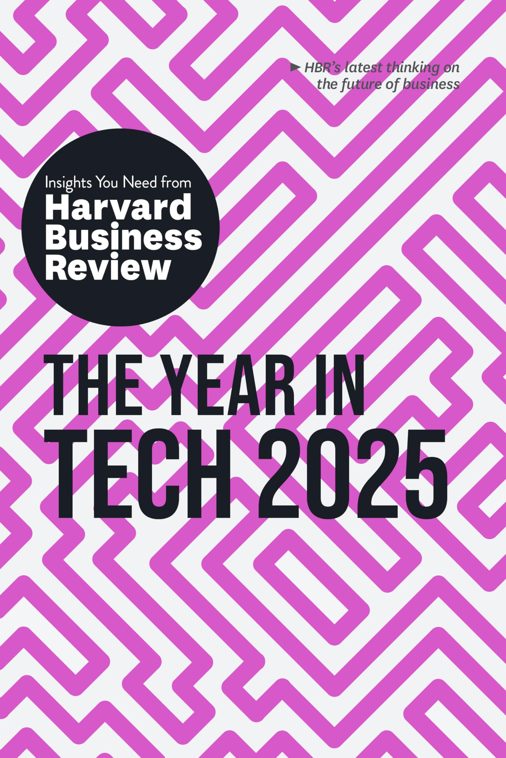 The Year in Tech, 2025: The Insights You Need from Harvard Business Review (HBR Insights Series) Business, Finance & Career