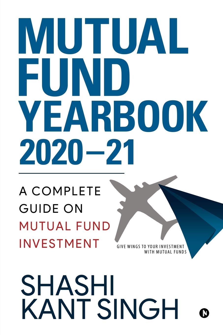 Mutual Fund YearBook 2020-21: A Complete Guide on Mutual Fund Investment Business, Finance & Career