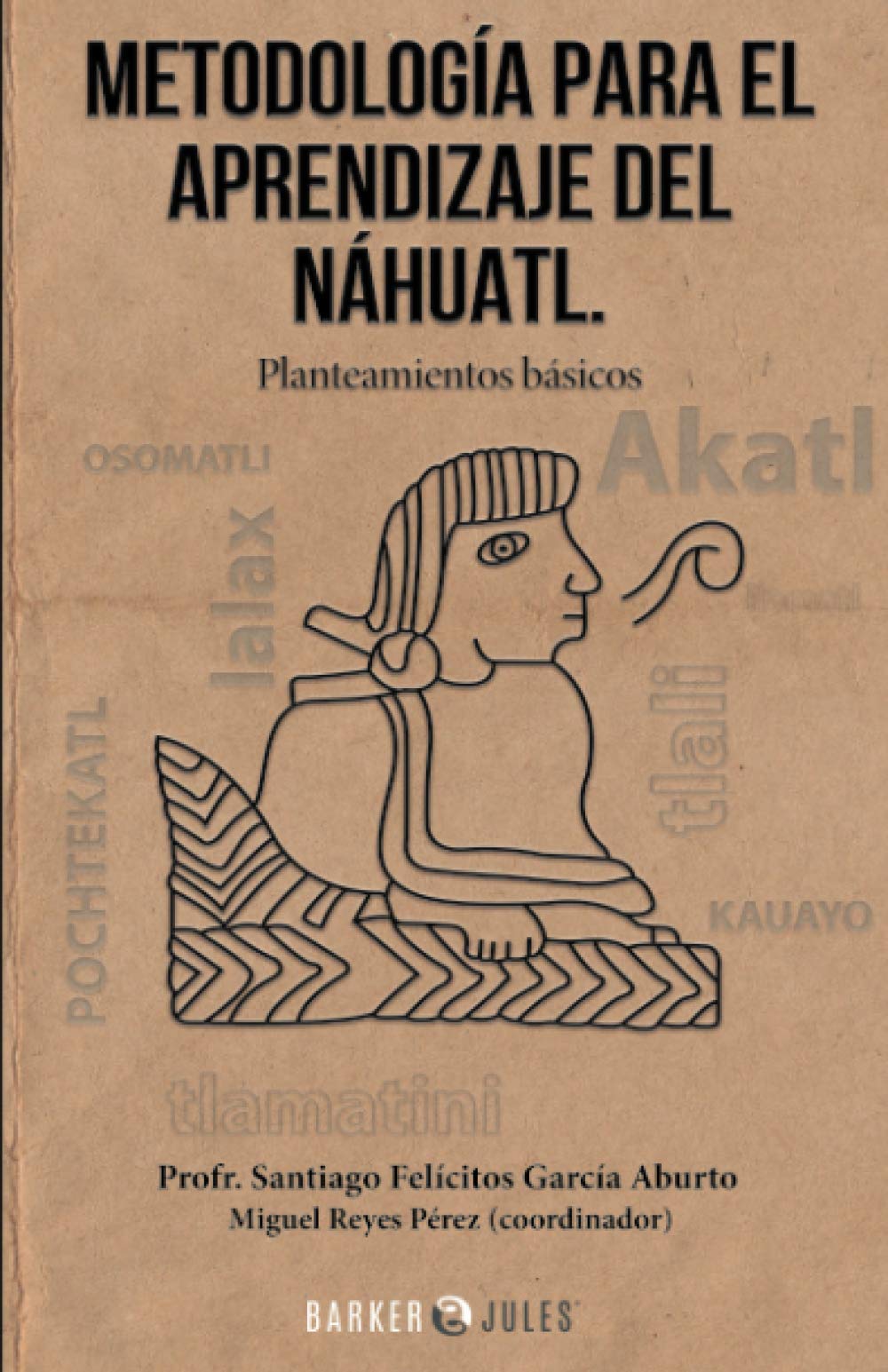 METODOLOGÍA PARA EL APRENDIZAJE DEL NÁHUATL: Planteamientos básicos Study Guides