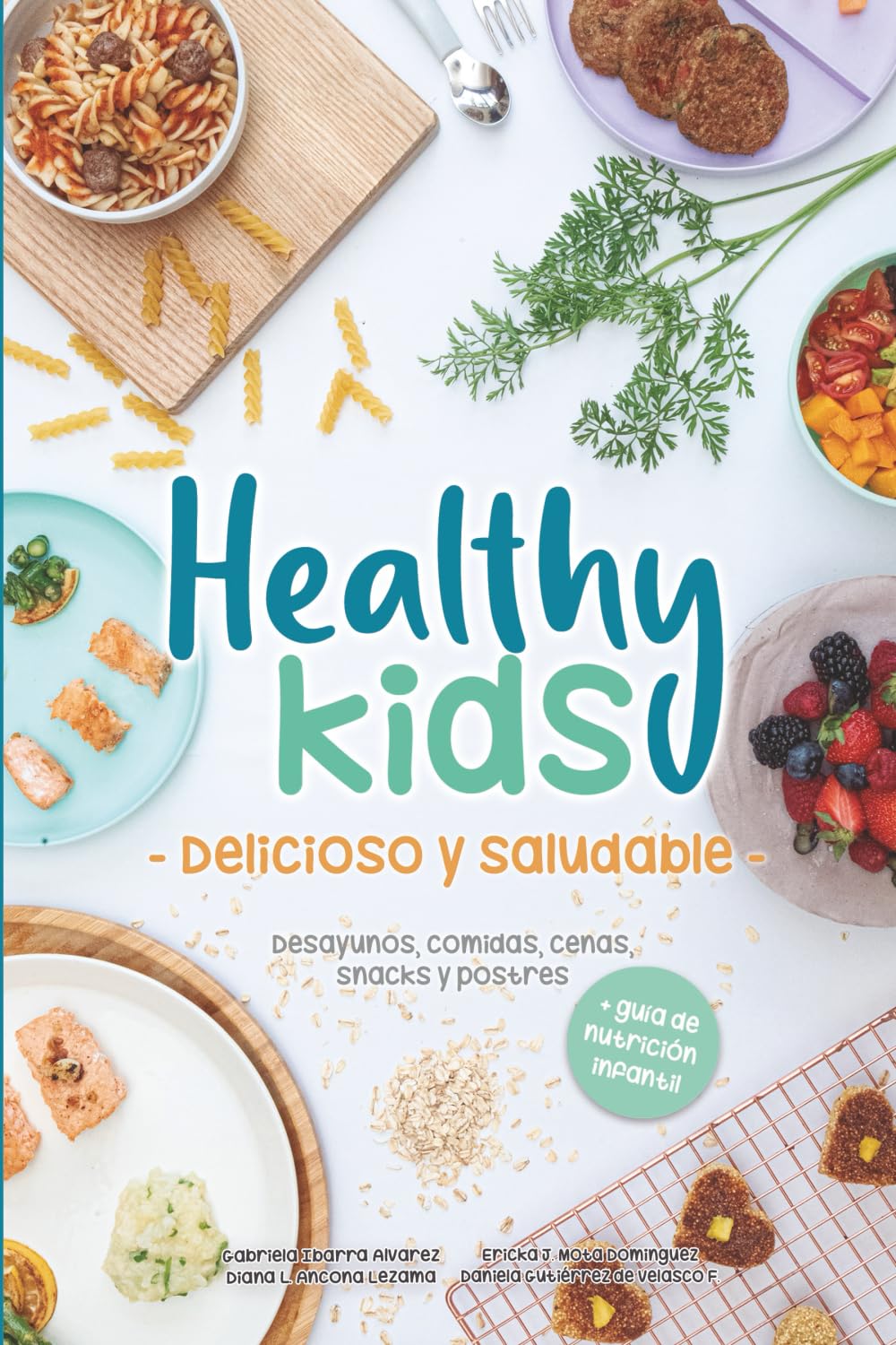 Healthy Kids - Delicioso y Saludable -: Desayunos, comidas, cenas, snacks y postres Health, Nutrition & Fitness
