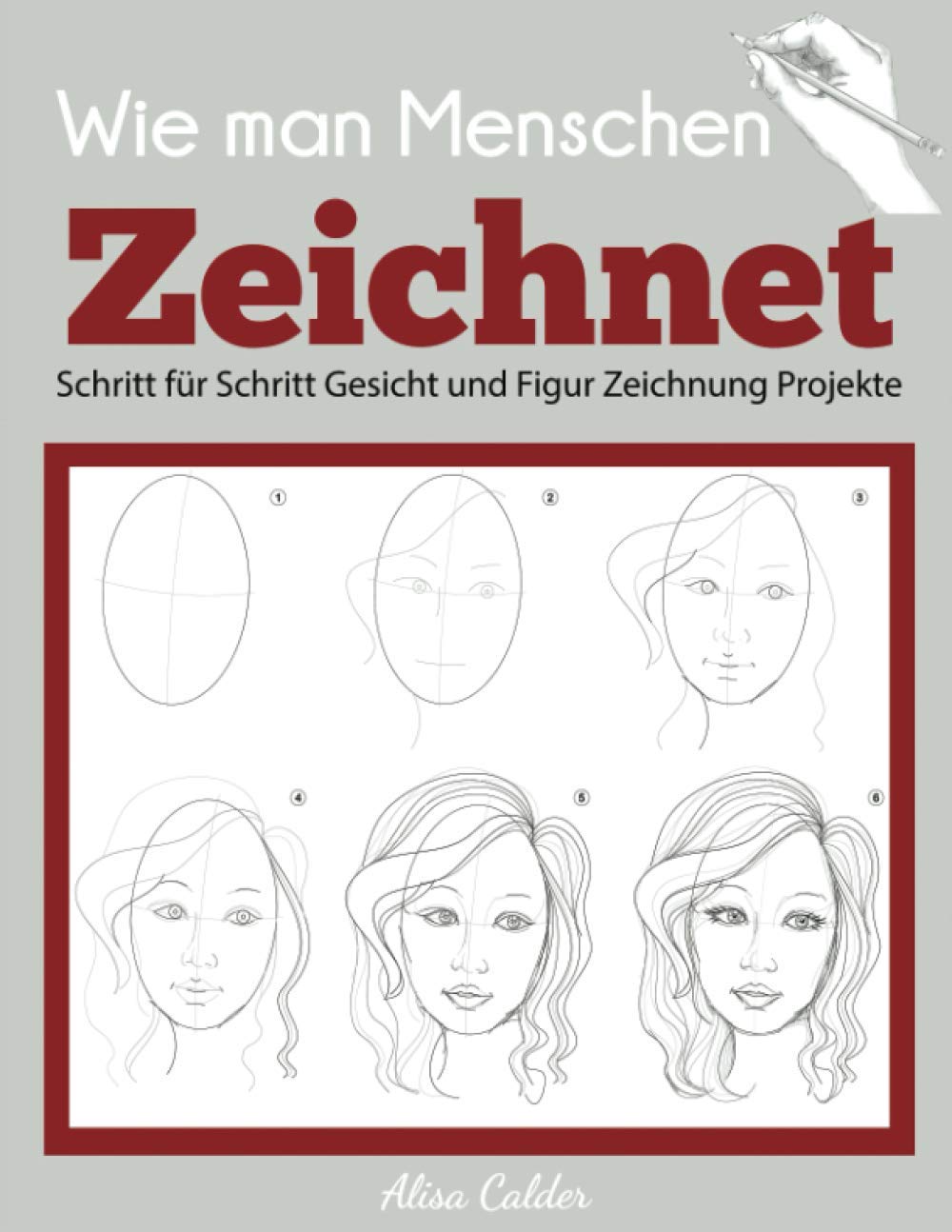 Wie man Menschen Zeichnet: Schritt für Schritt Gesicht und Figur Zeichnung Projekte (Anfänger Zeichnung Guides) Arts & Music
