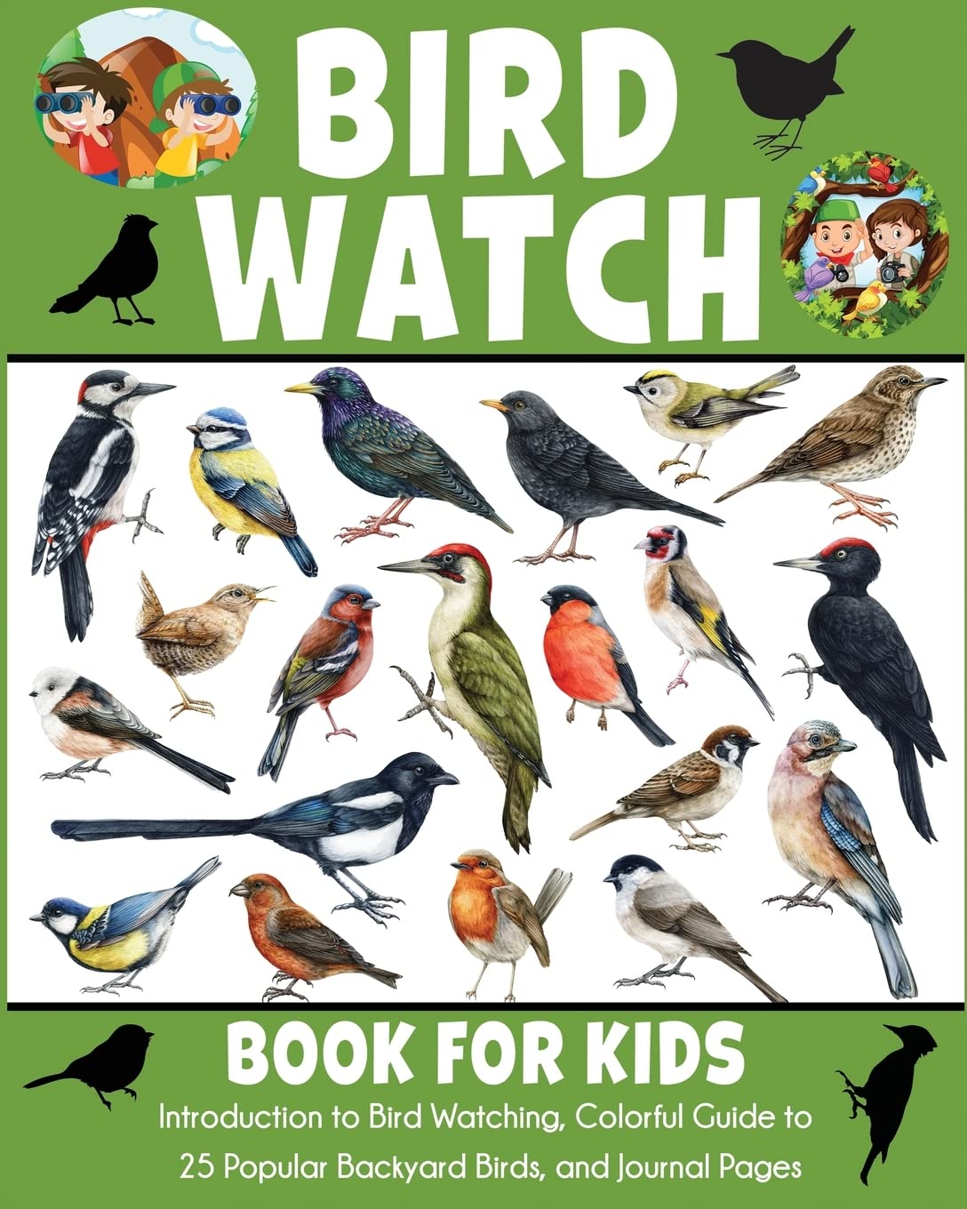 Bird Watch Book for Kids: Introduction to Bird Watching, Colorful Guide to 25 Popular Backyard Birds, and Journal Pages Non-fiction