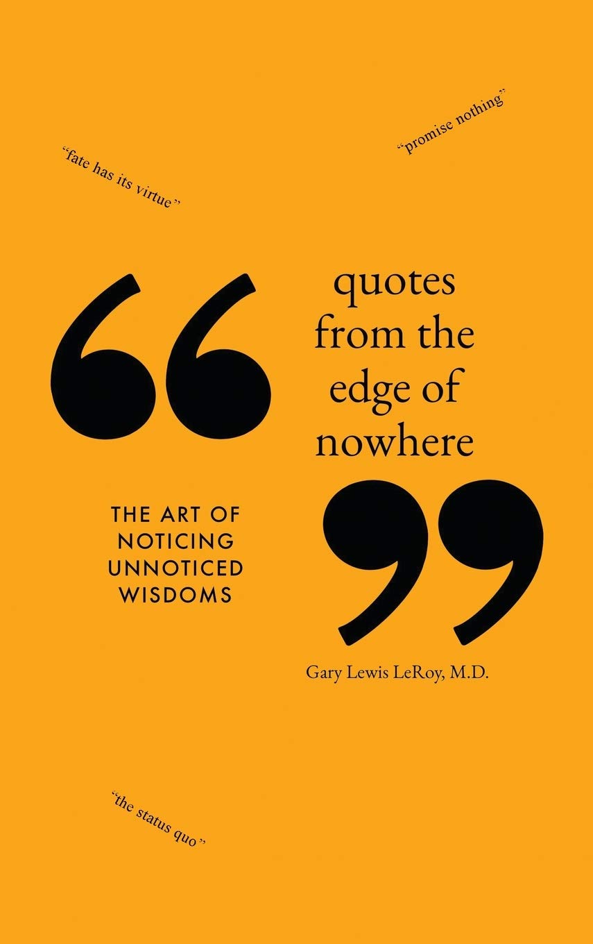 Quotes from the Edge of Nowhere: The Art of Noticing Unnoticed Wisdom Philosophy