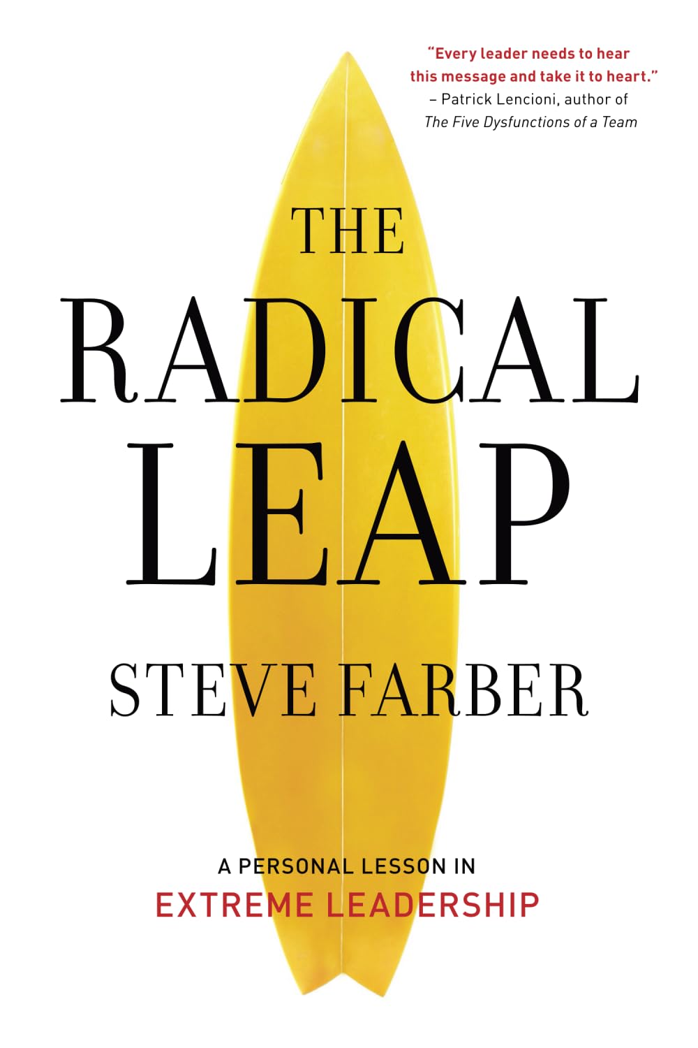 The Radical Leap: Cultivate Love, Generate Energy, Inspire Audacity, Provide Proof (Extreme Leadership series, Book 1) Business, Finance & Career