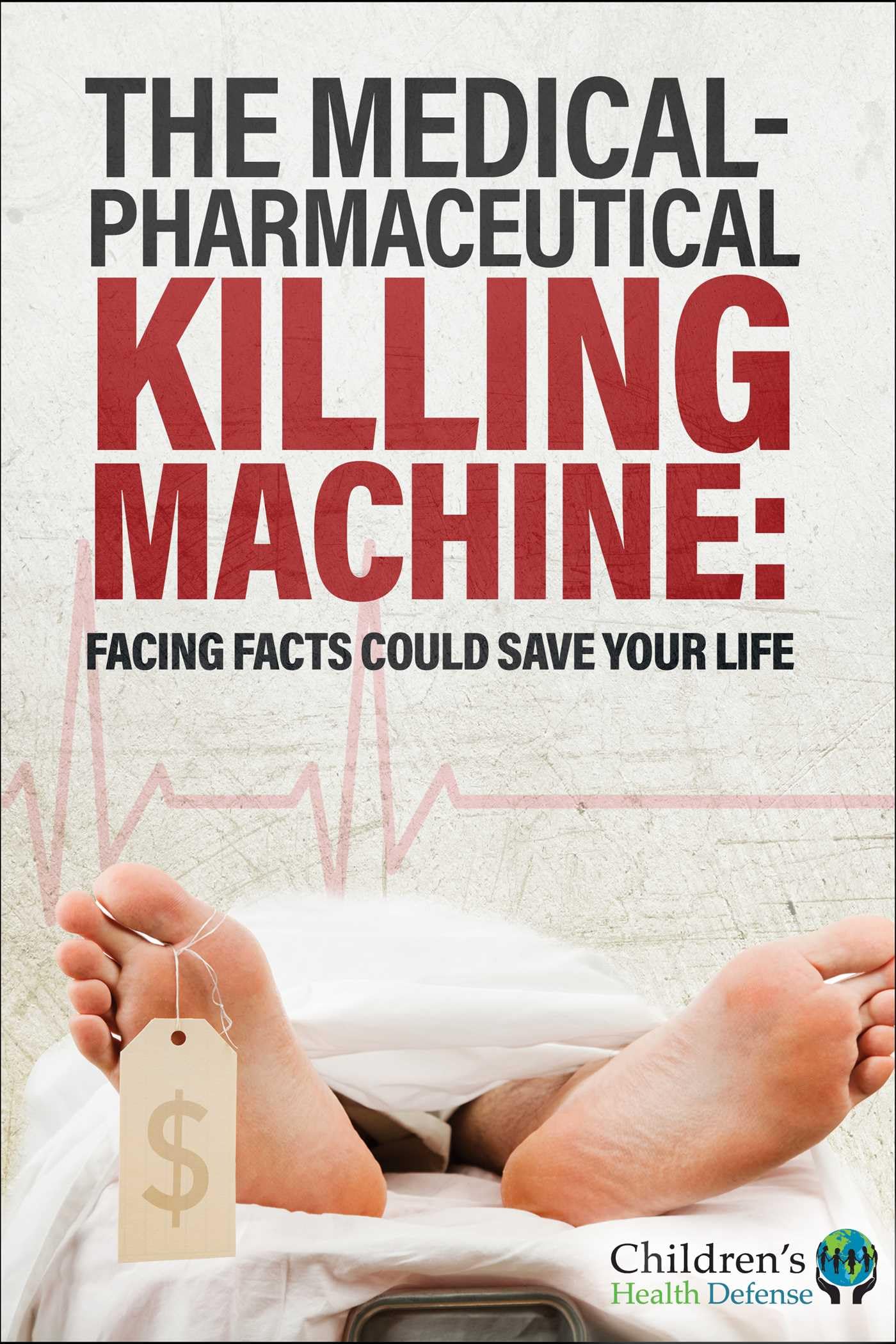 The Medical-Pharmaceutical Killing Machine: Facing Facts Could Save Your Life Medicine