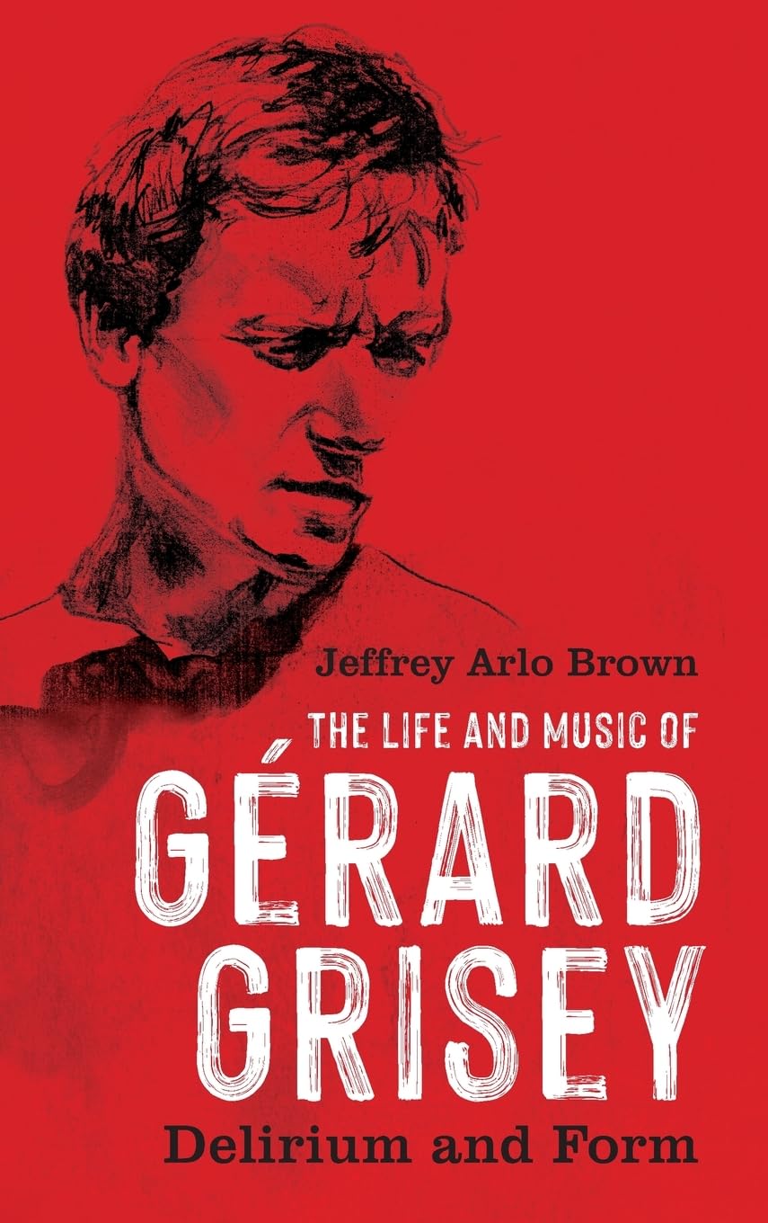 Life and Music of Gérard Grisey Art & Literature
